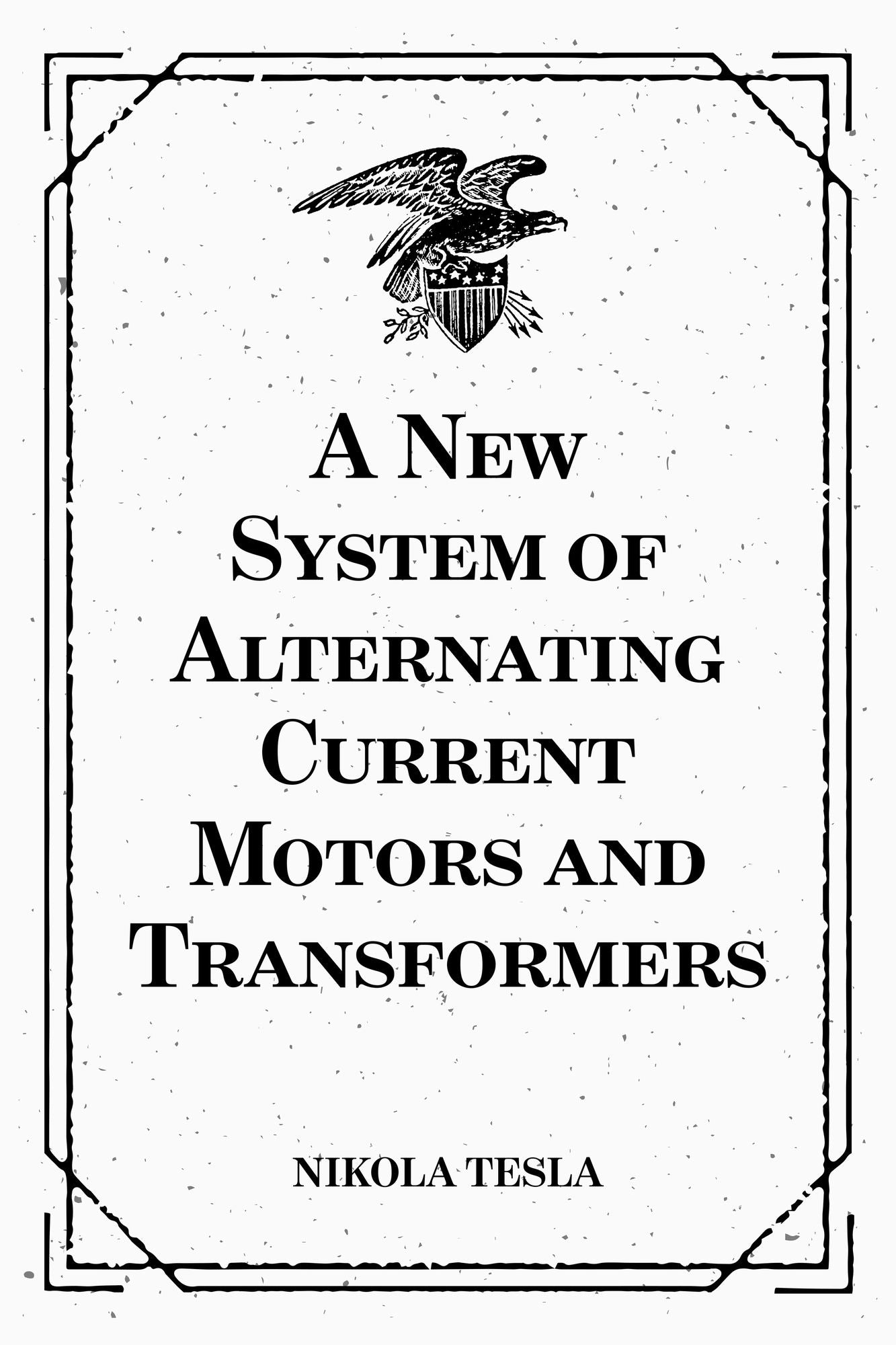 A New System of Alternating Current Motors and Transformers