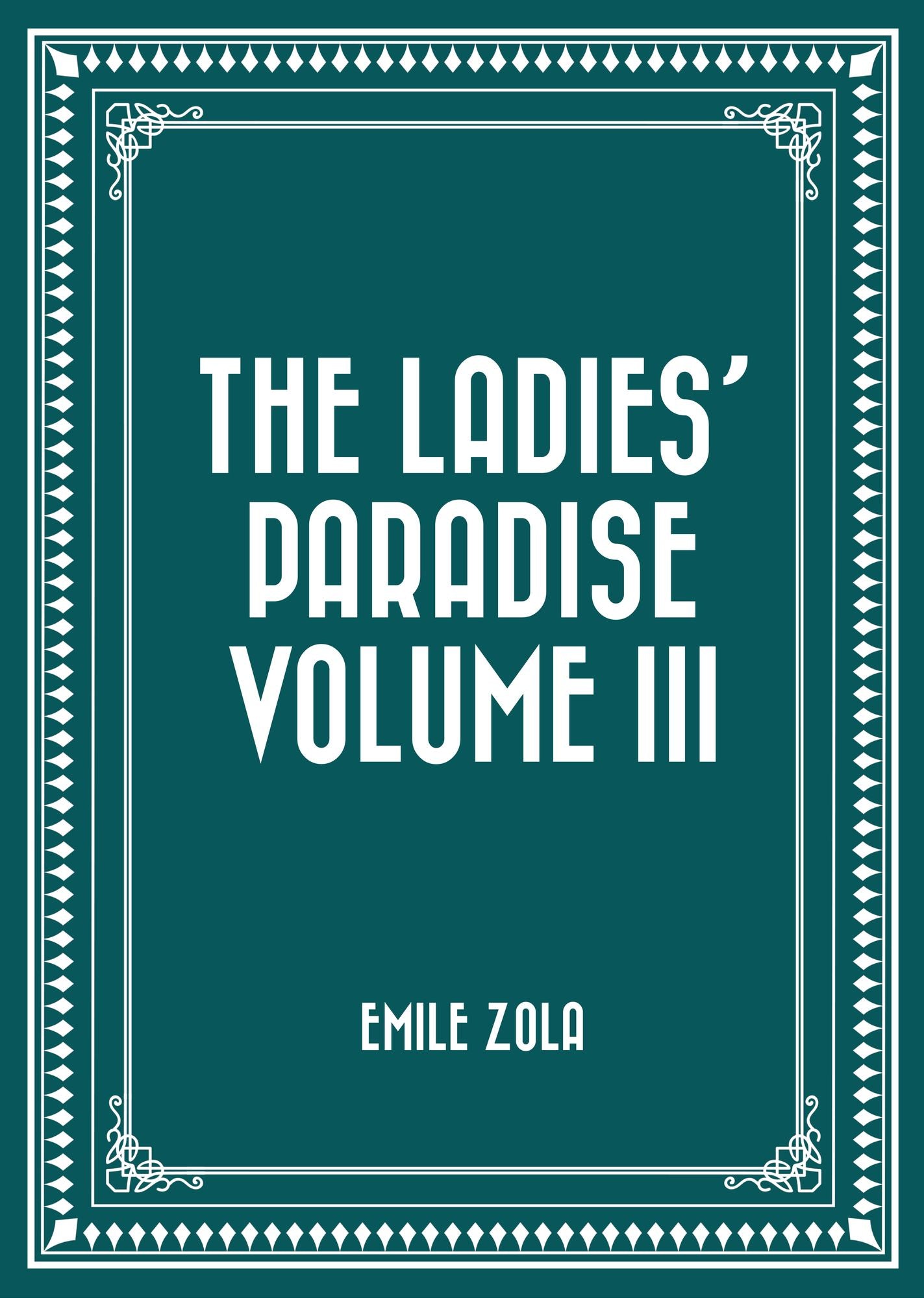 The Ladies' Paradise Volume III