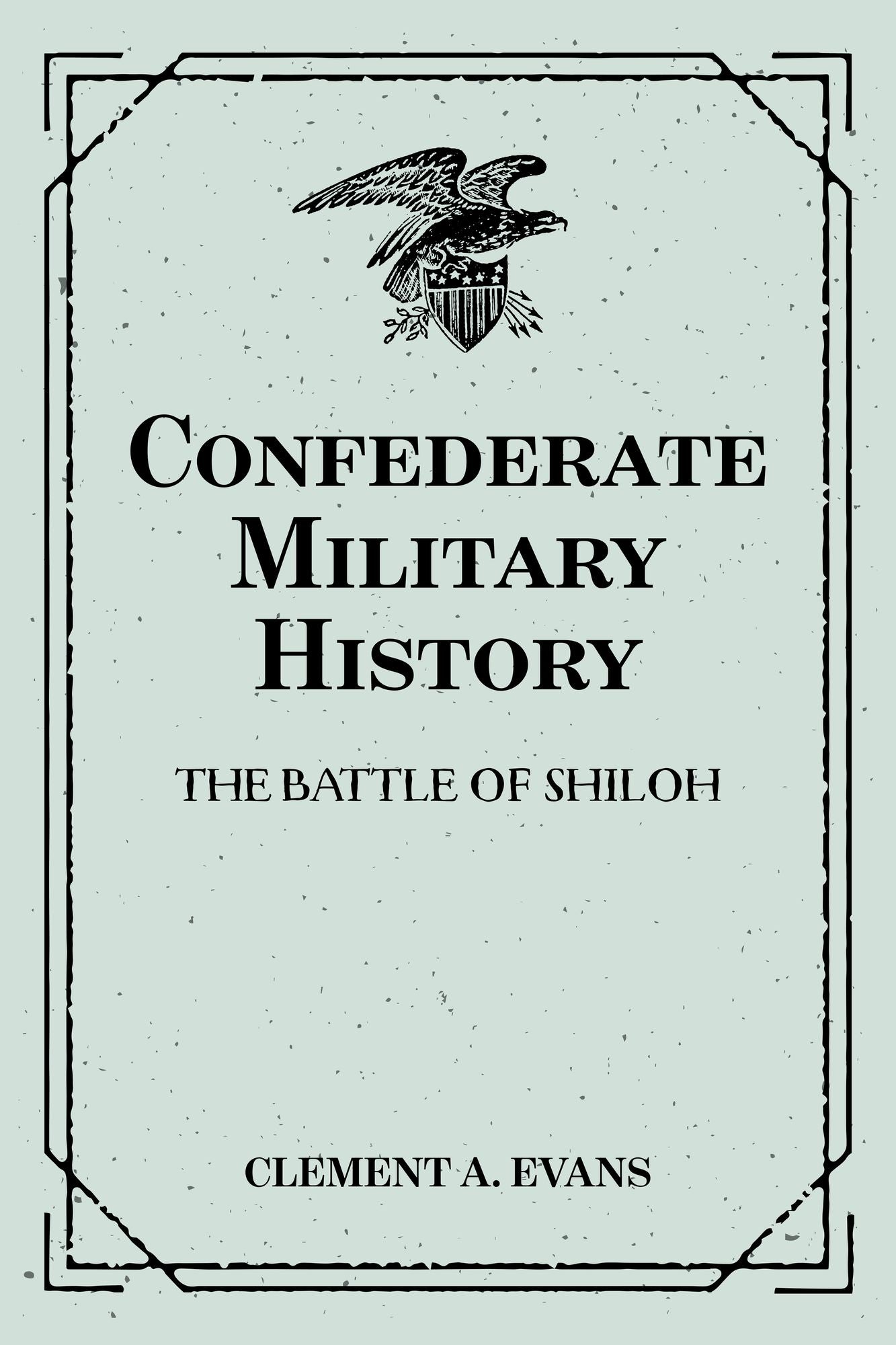 Confederate Military History: The Battle of Shiloh