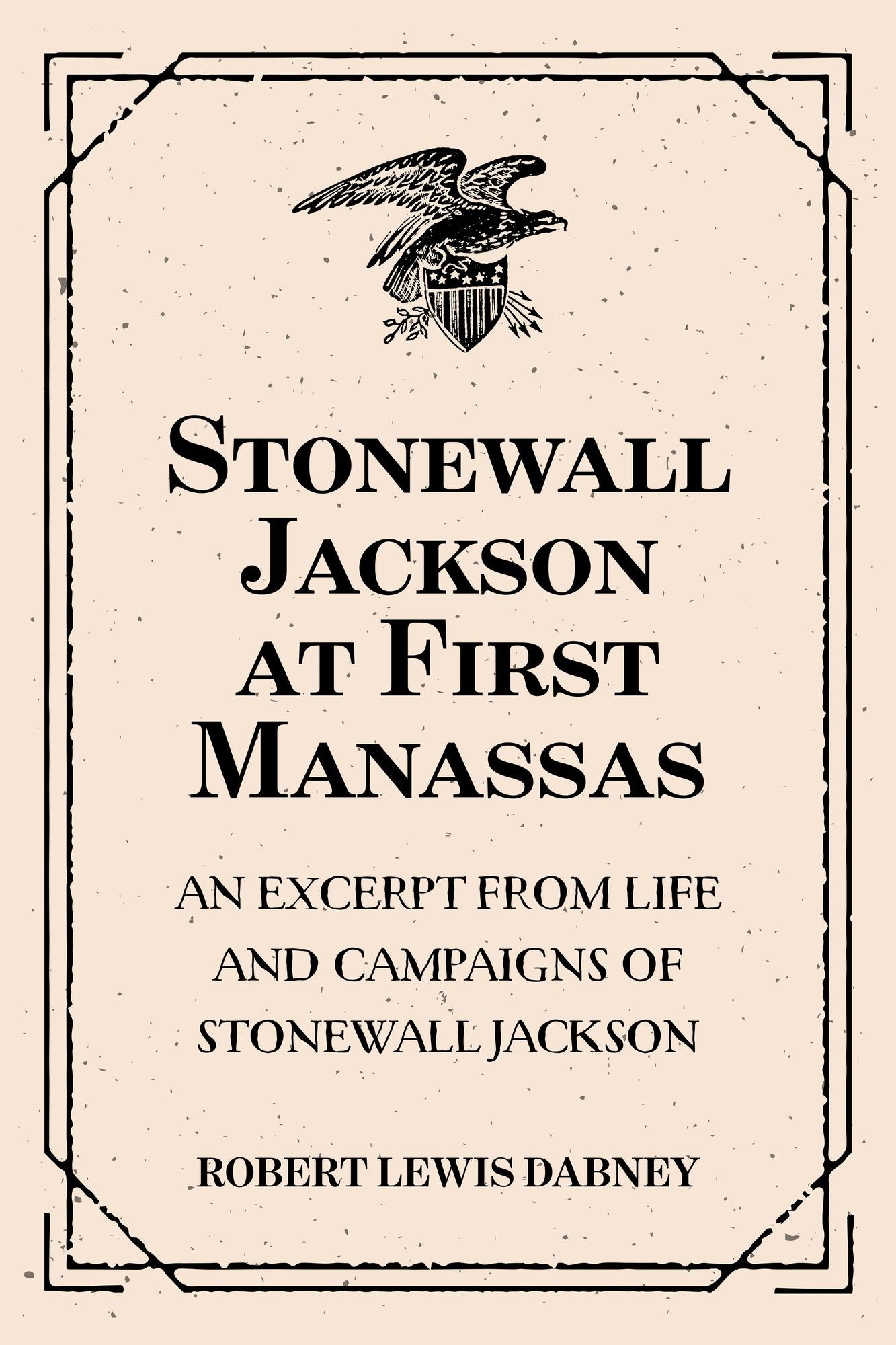 Stonewall Jackson at First Manassas: An Excerpt from Life and Campaigns of Stonewall Jackson