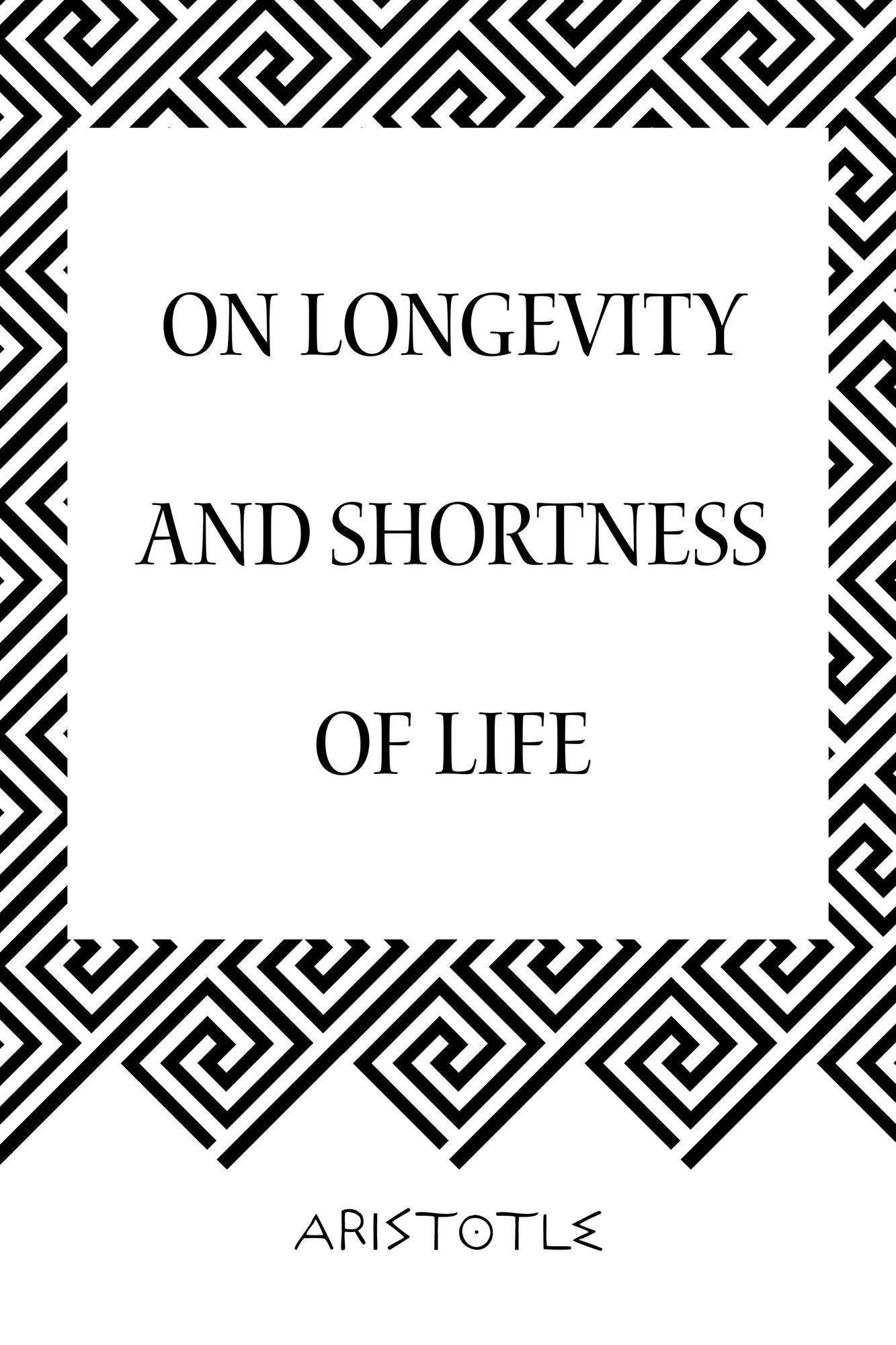 On Longevity and Shortness of Life