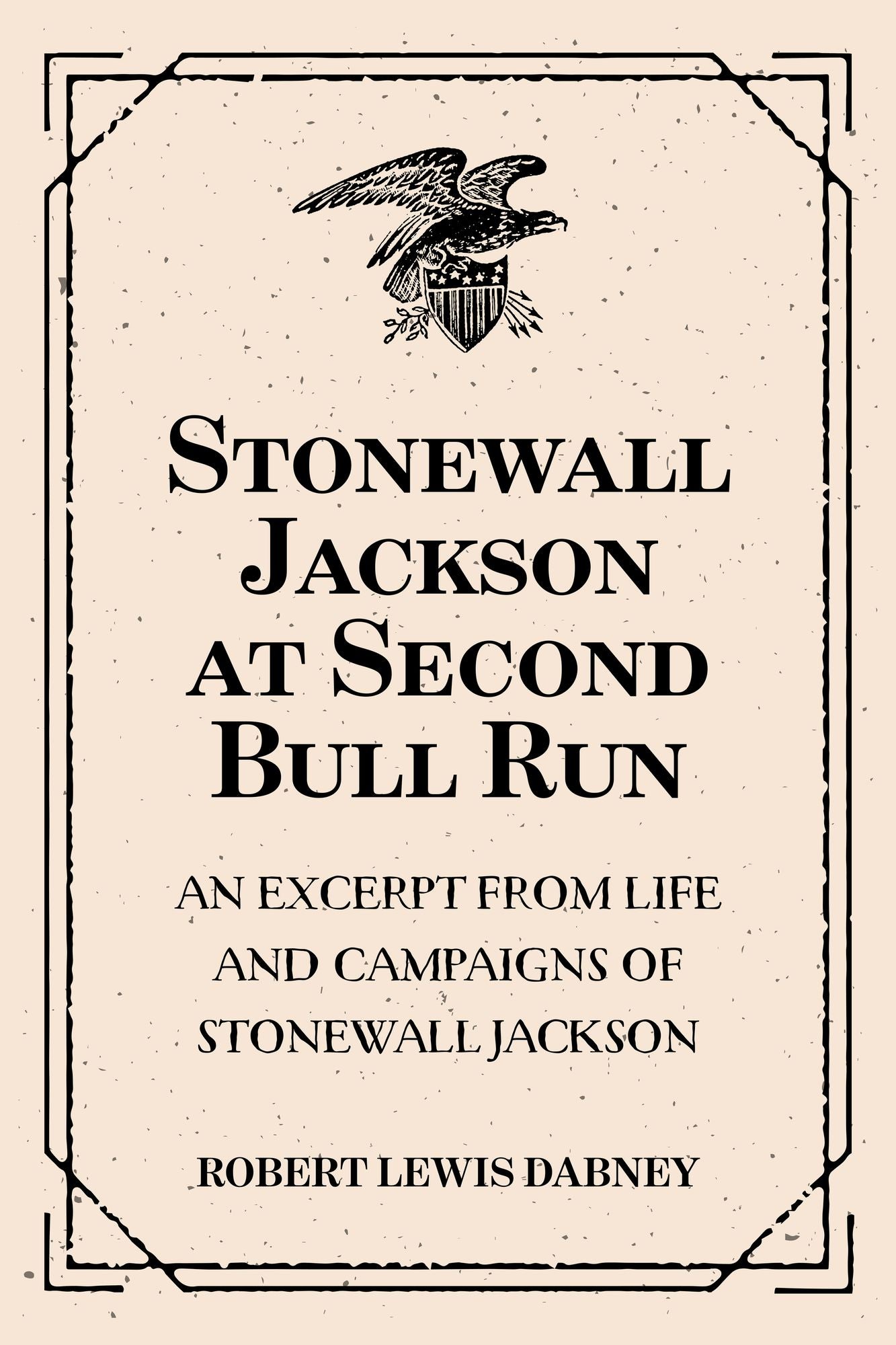 Stonewall Jackson at Second Bull Run: An Excerpt from Life and Campaigns of Stonewall Jackson