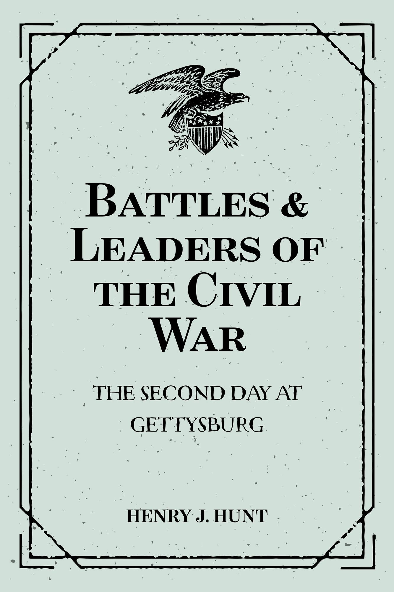Battles & Leaders of the Civil War: The Second Day at Gettysburg