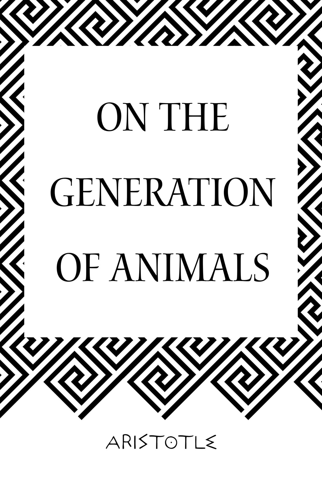 On the Generation of Animals