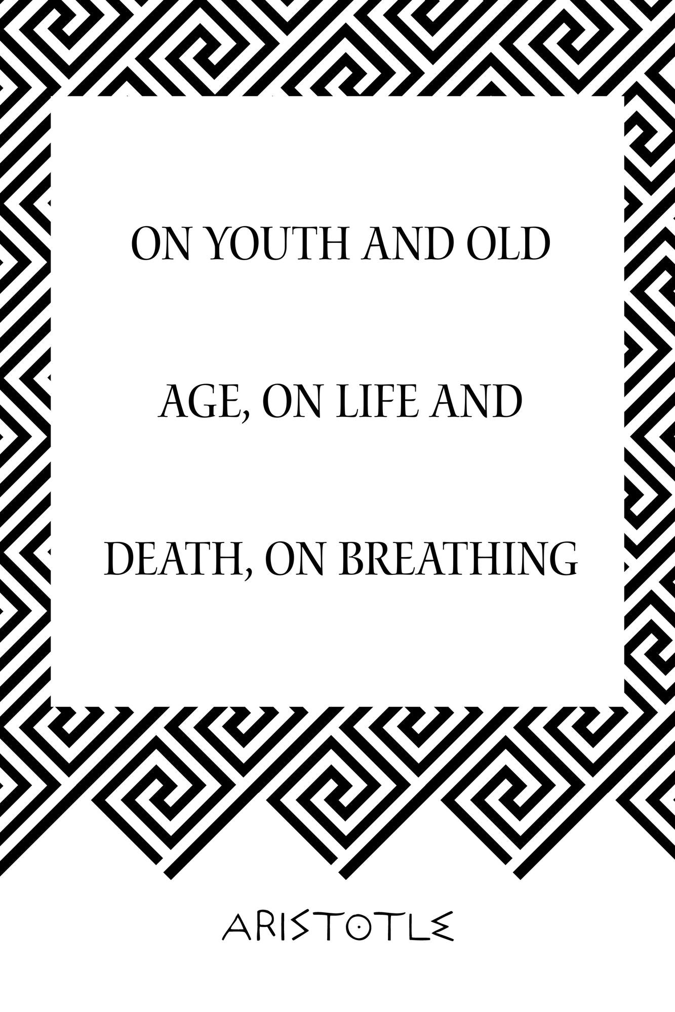 On Youth and Old Age, On Life and Death, On Breathing