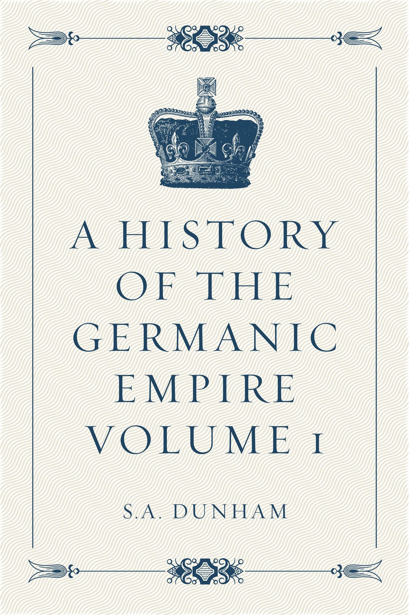 A History of the Germanic Empire Volume 1