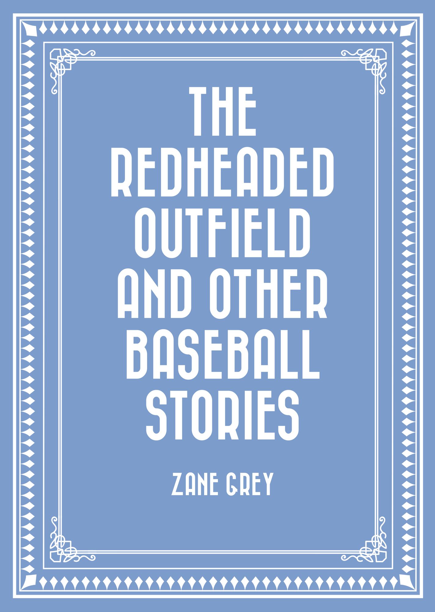The Redheaded Outfield and Other Baseball Stories