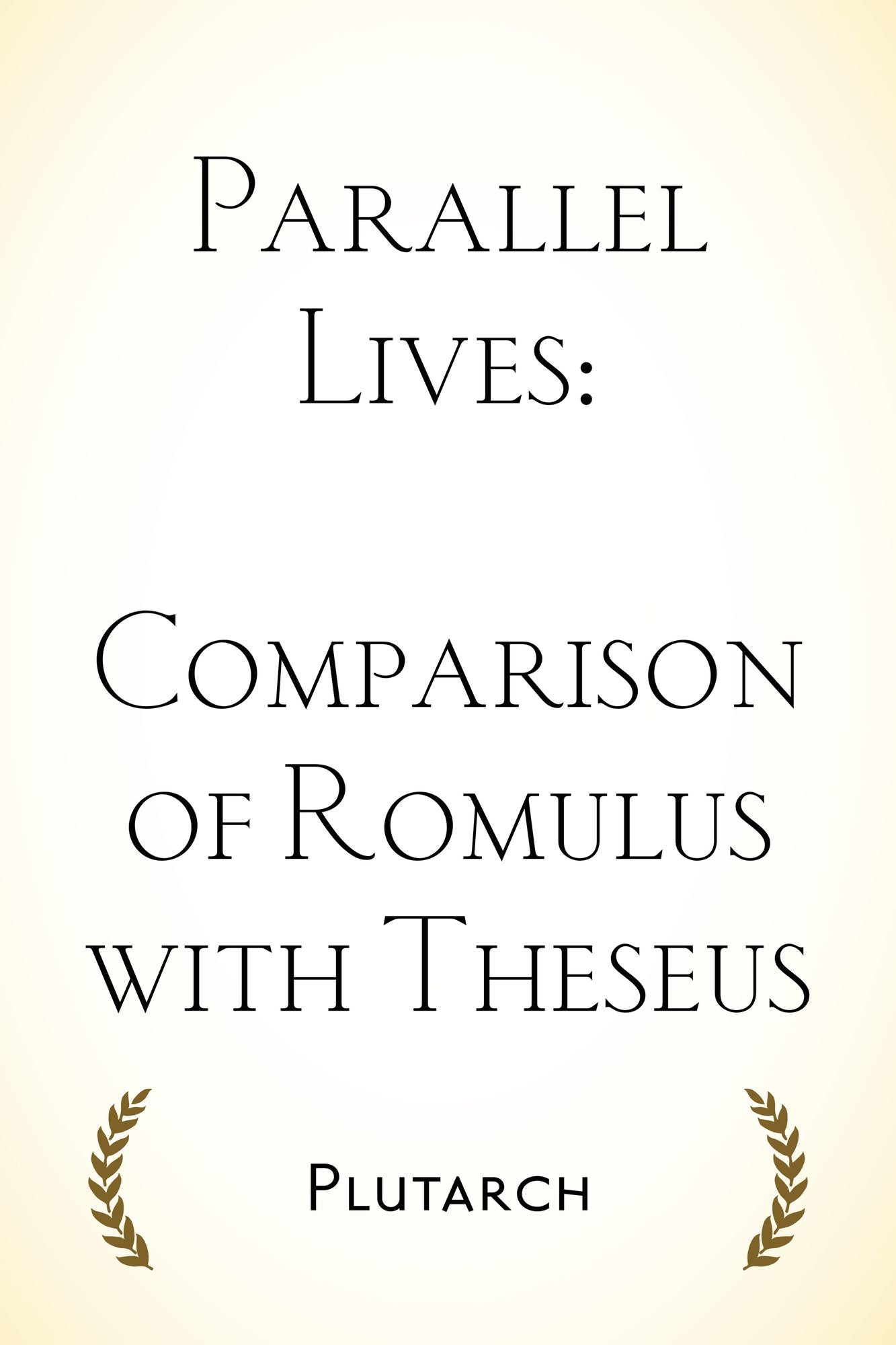 Parallel Lives: Comparison of Romulus with Theseus