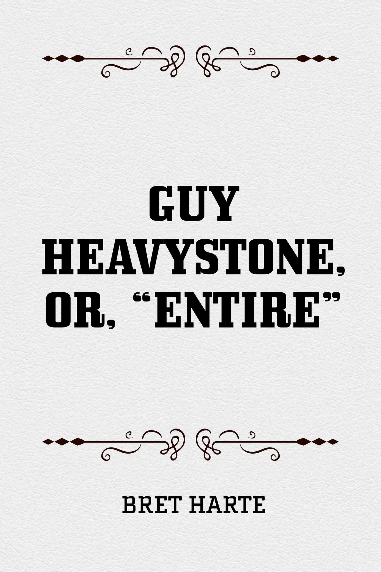 Guy Heavystone, or, "Entire"