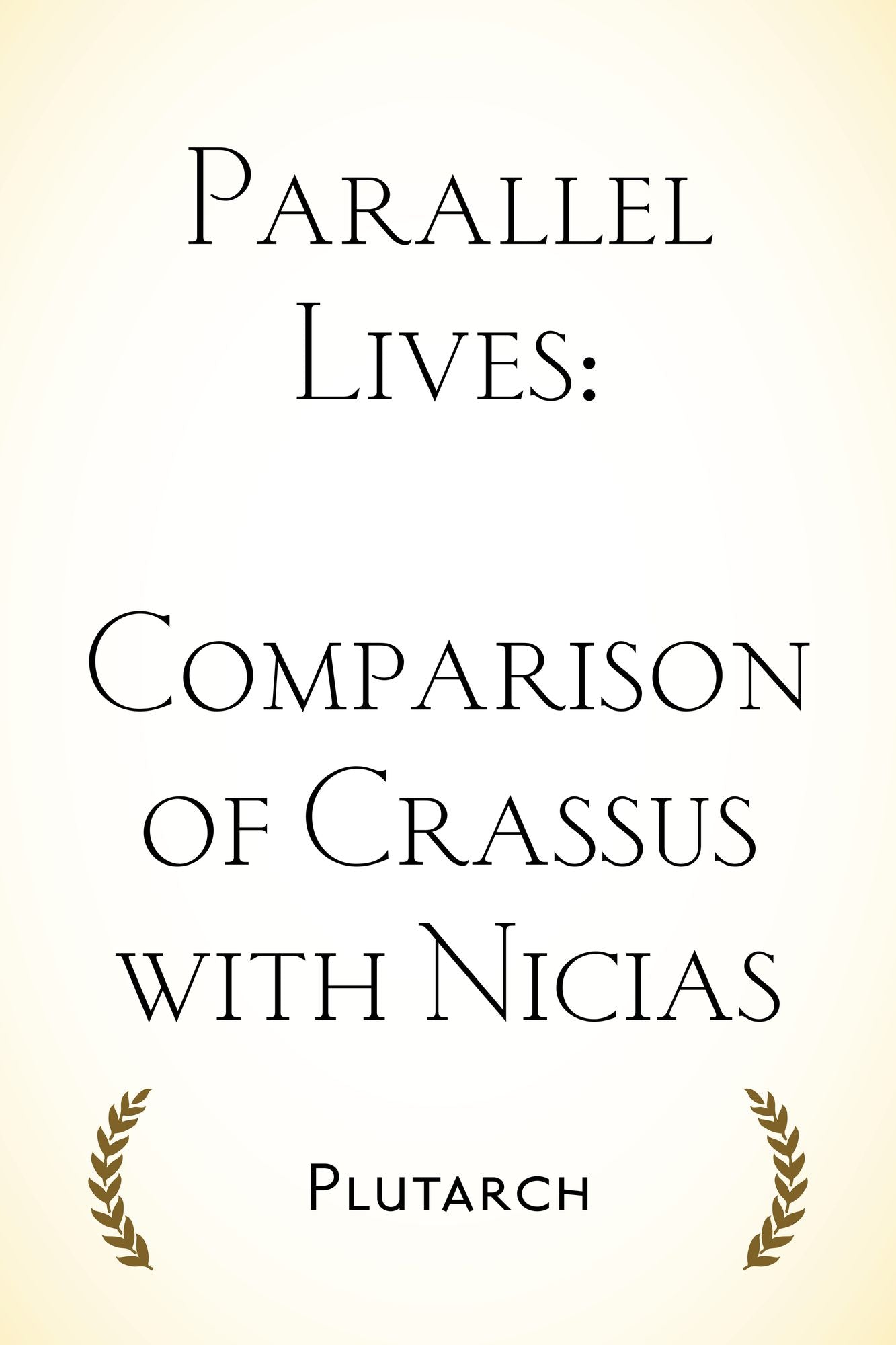 Parallel Lives: Comparison of Crassus with Nicias