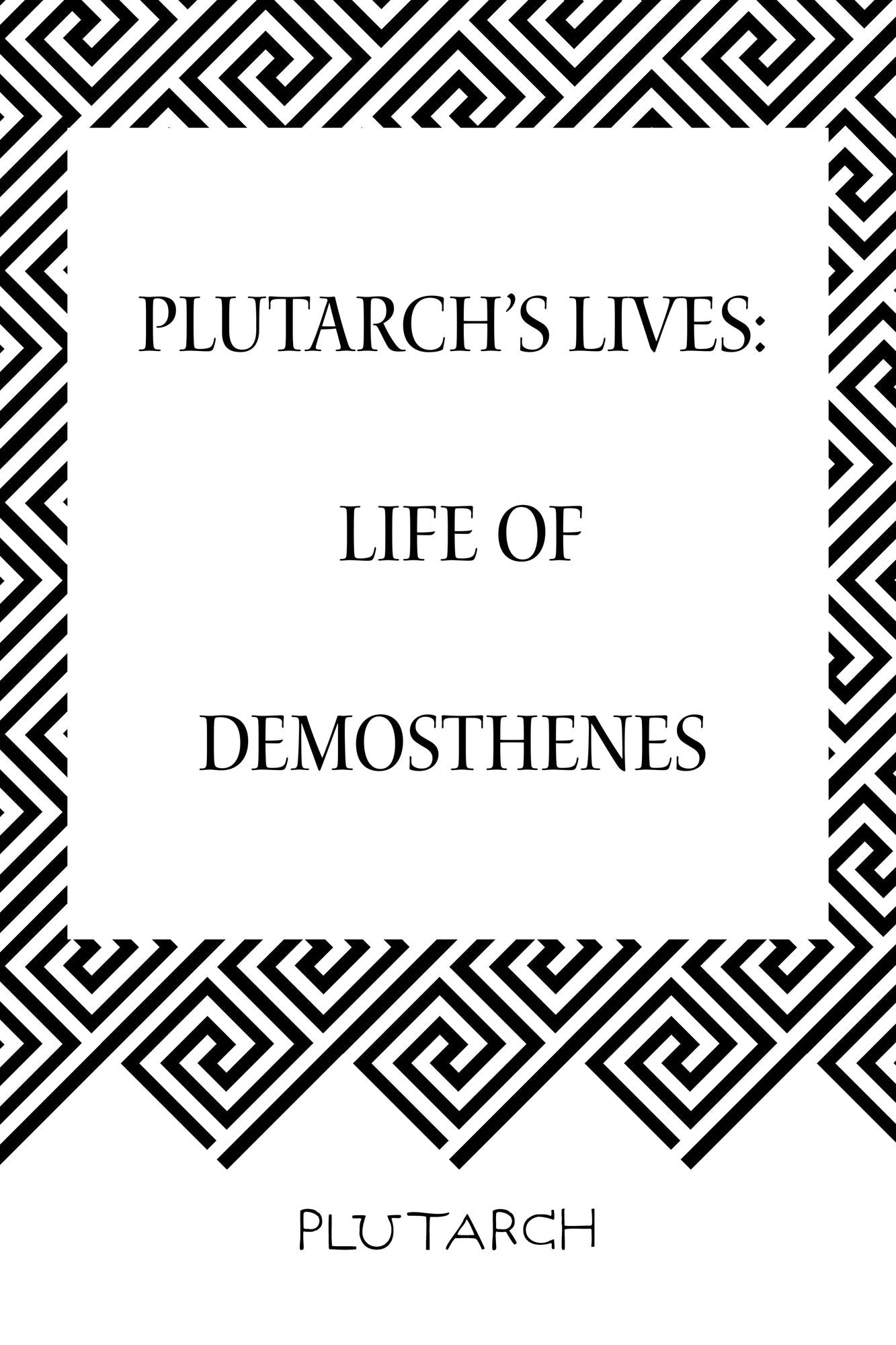 Plutarch's Lives: Life of Demosthenes