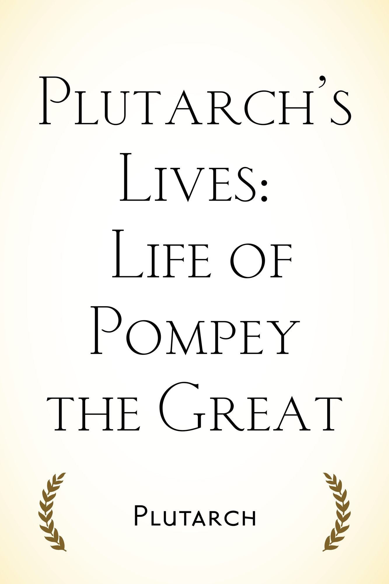 Plutarch's Lives: Life of Pompey the Great