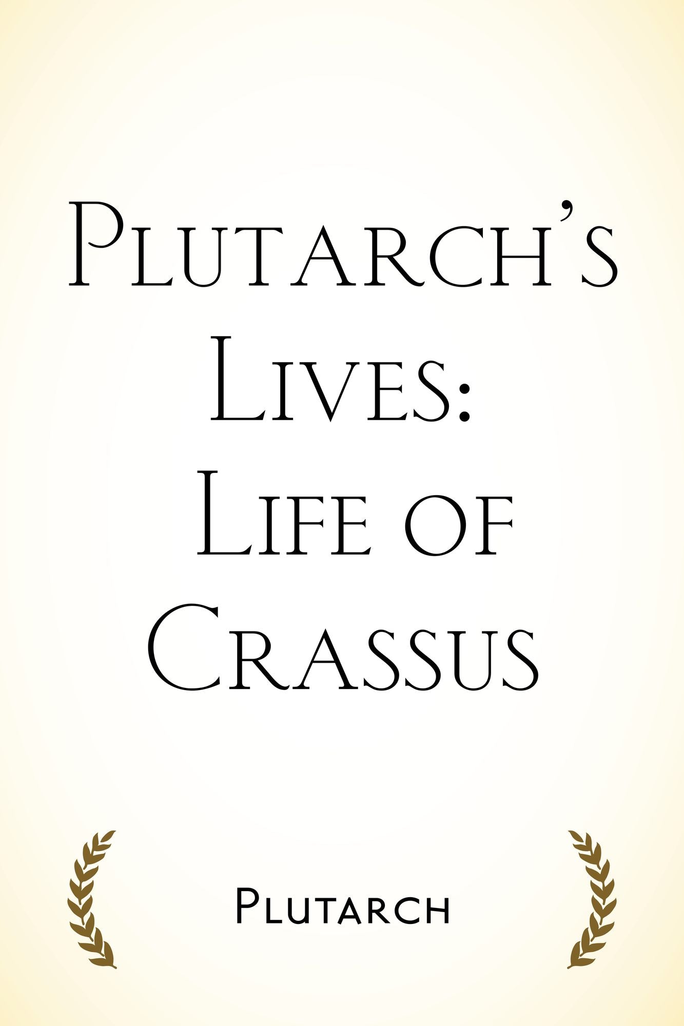 Plutarch's Lives: Life of Crassus