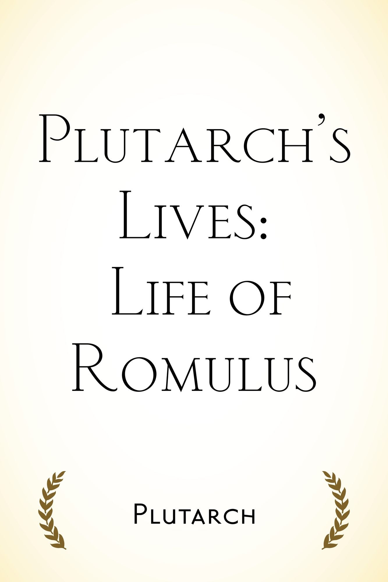Plutarch's Lives: Life of Romulus