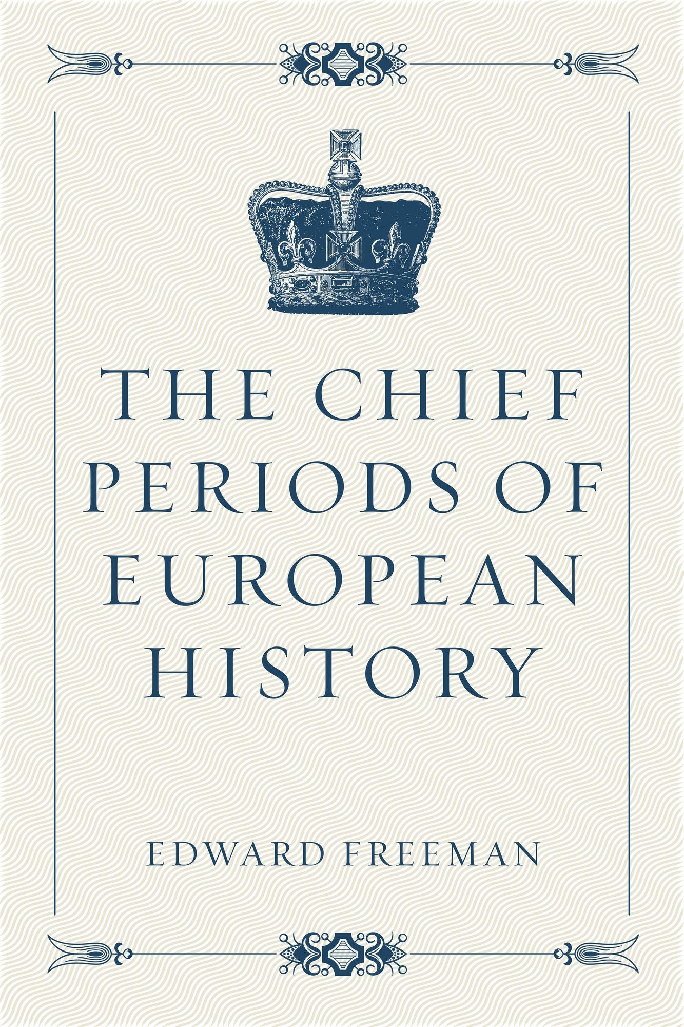 The Chief Periods of European History