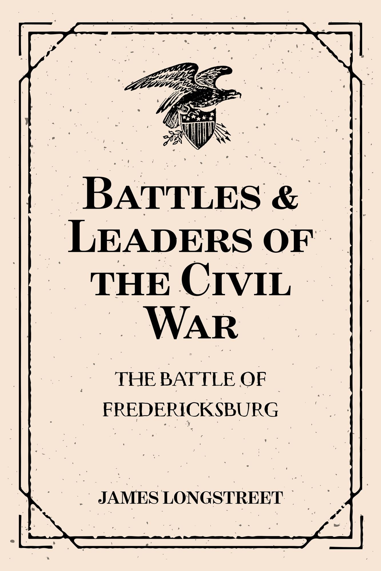 Battles & Leaders of the Civil War: The Battle of Fredericksburg