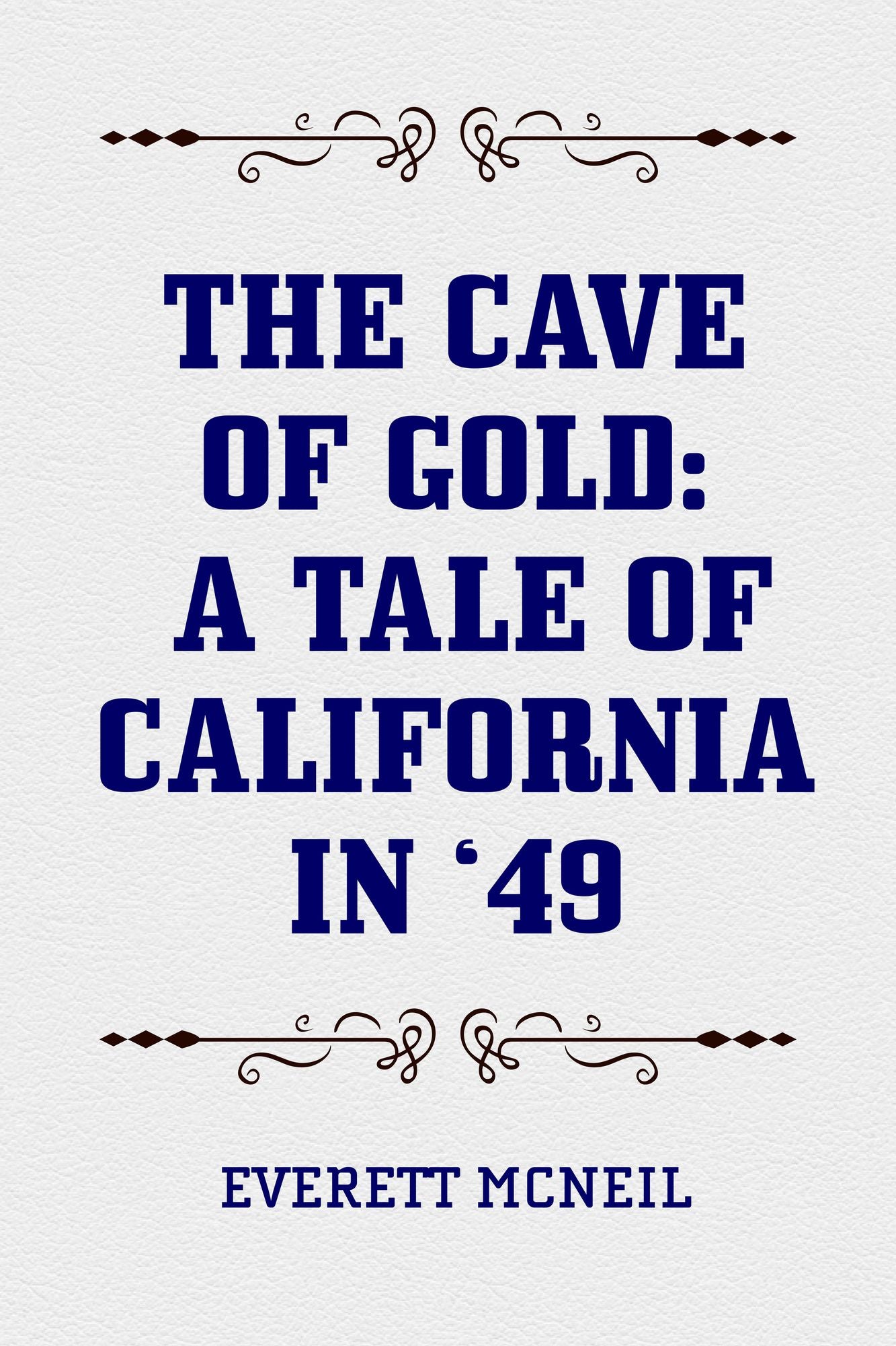 The Cave of Gold: A Tale of California in '49