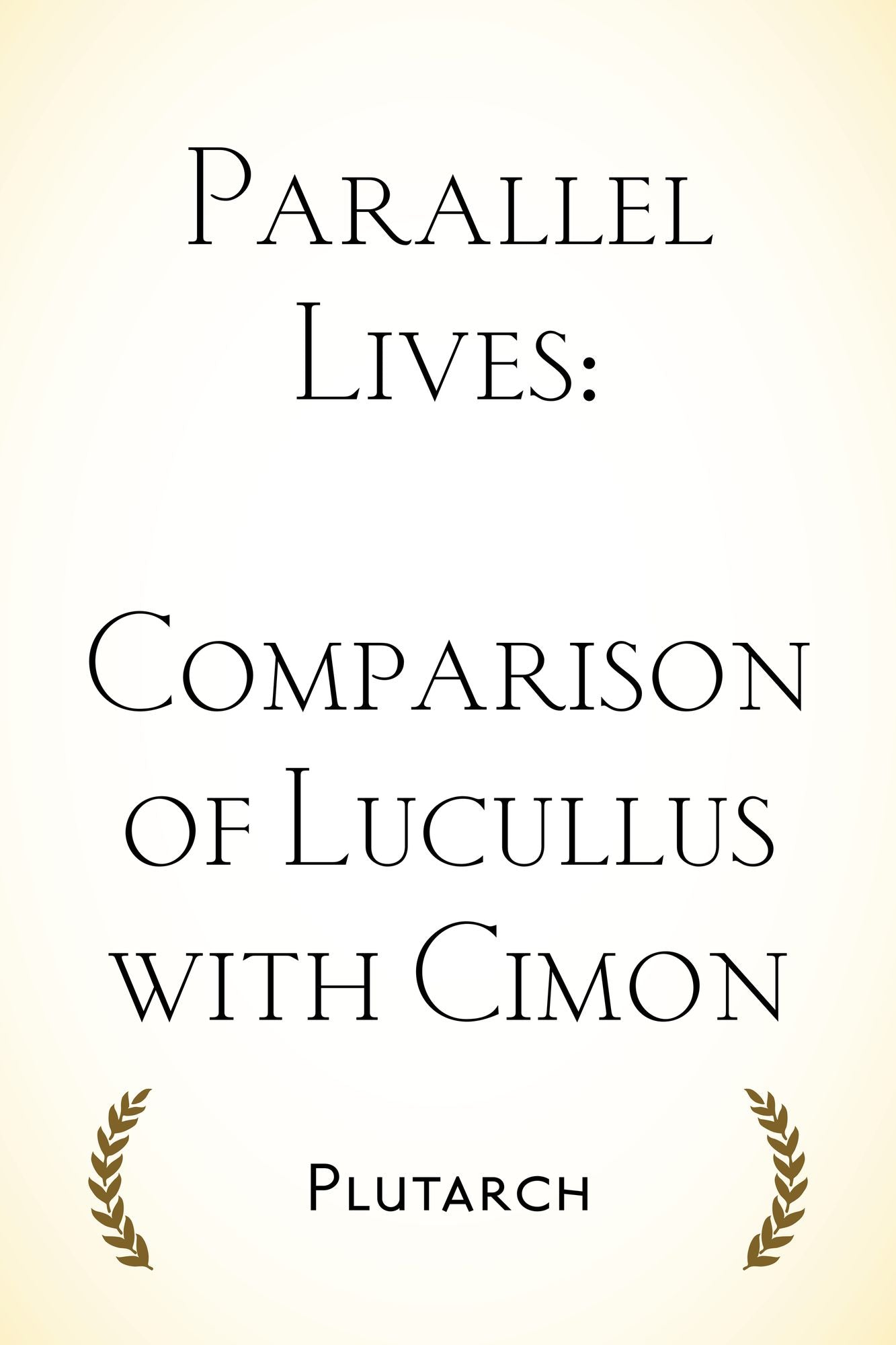 Parallel Lives: Comparison of Lucullus with Cimon
