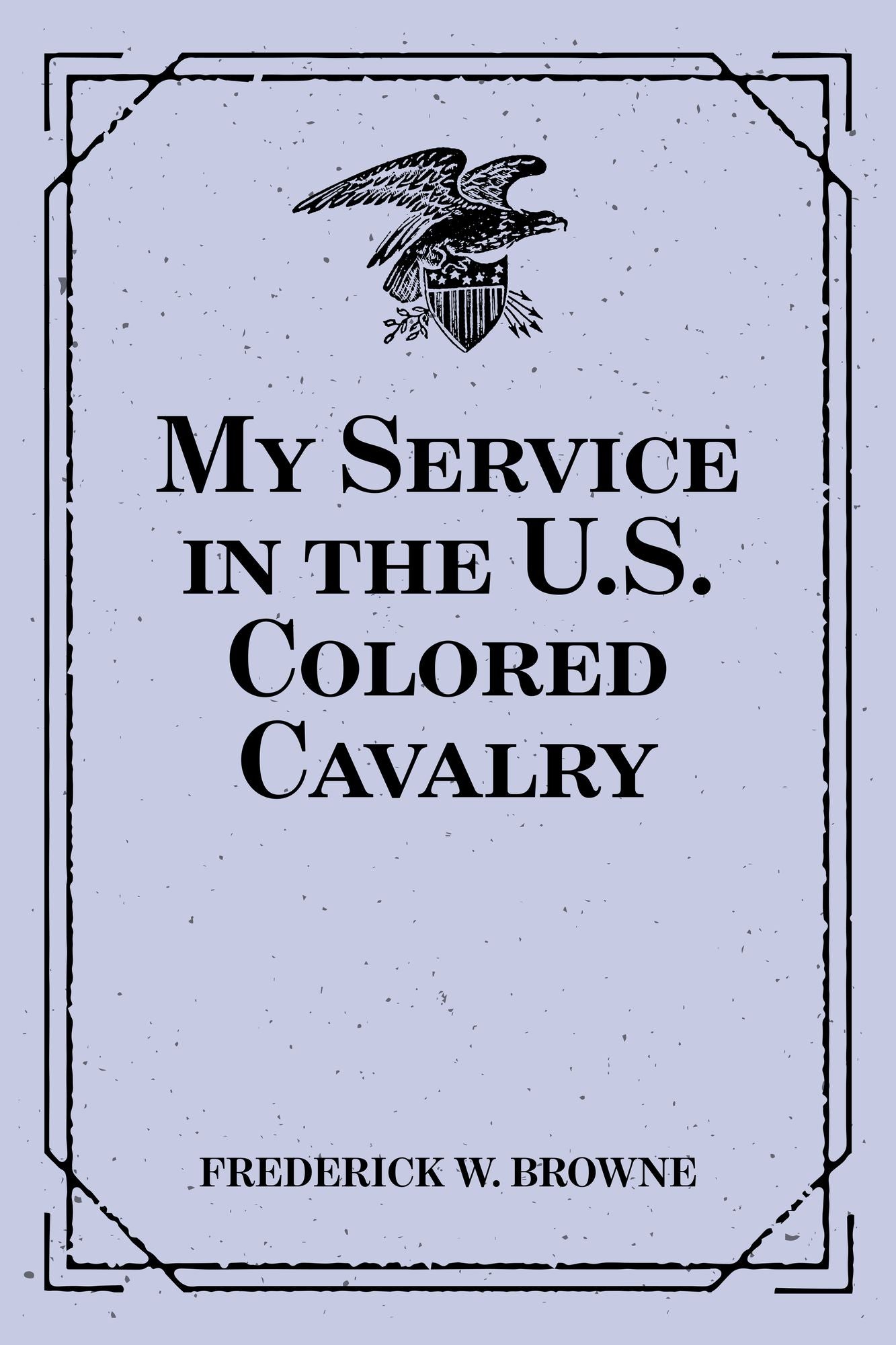 My Service in the U.S. Colored Cavalry