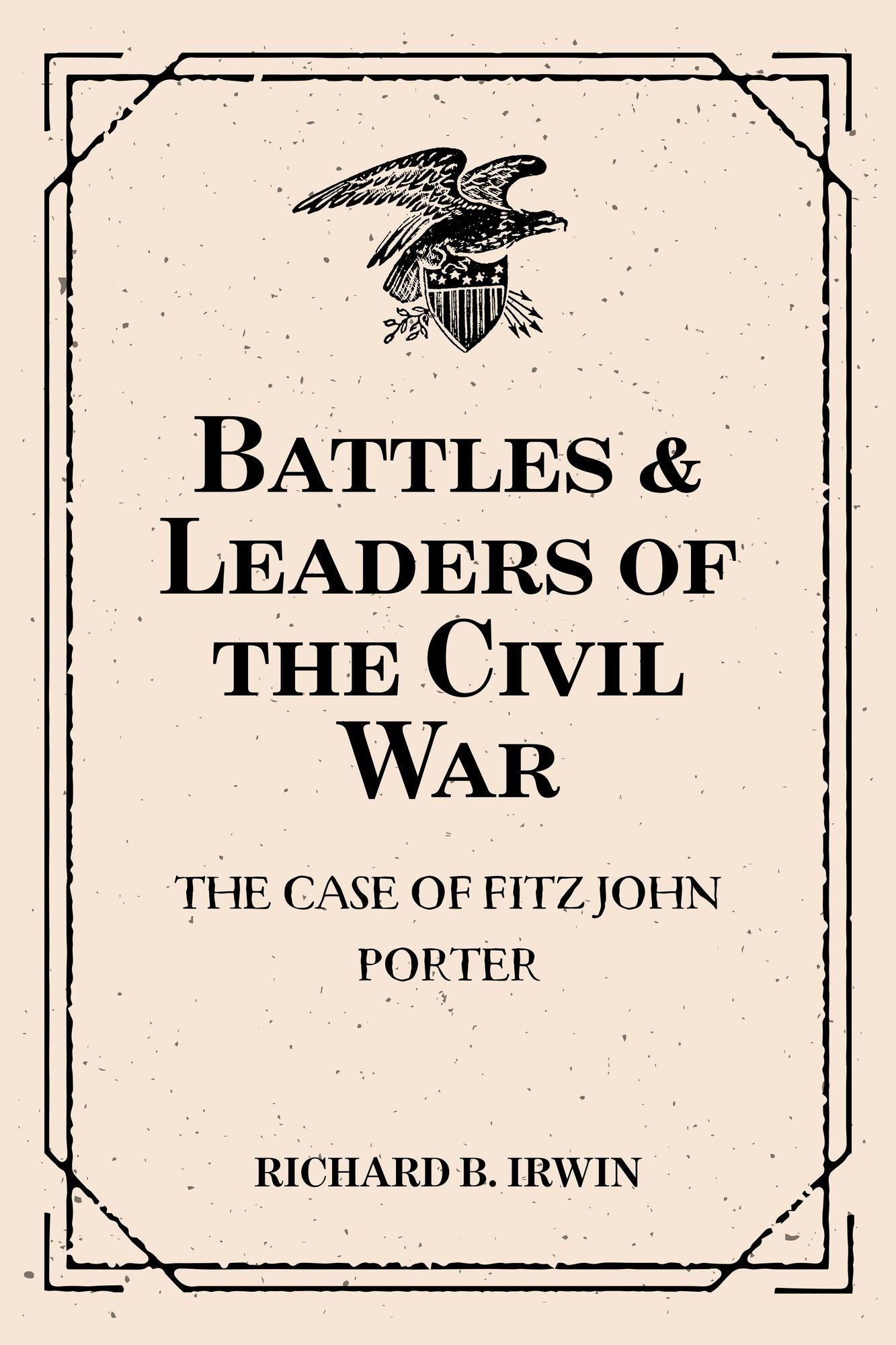Battles & Leaders of the Civil War: The Case of Fitz John Porter