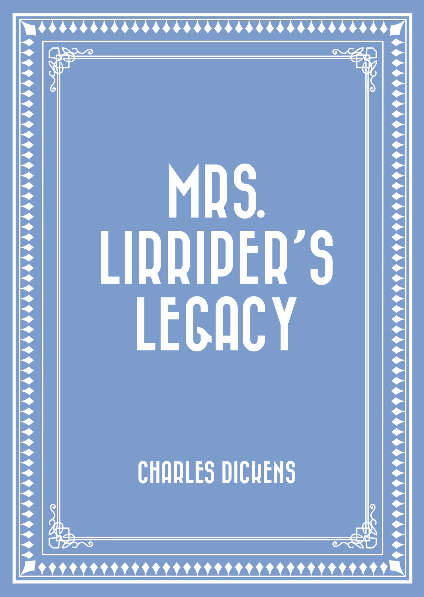 Mrs. Lirriper's Legacy