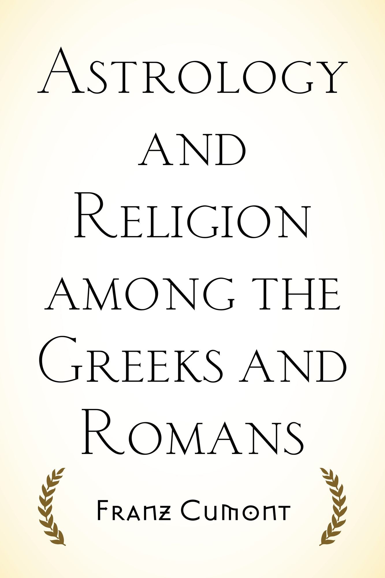 Astrology and Religion among the Greeks and Romans