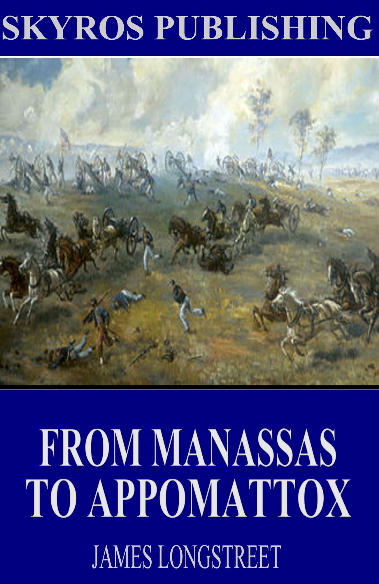 From Manassas to Appomattox: Memoirs of the Civil War in America
