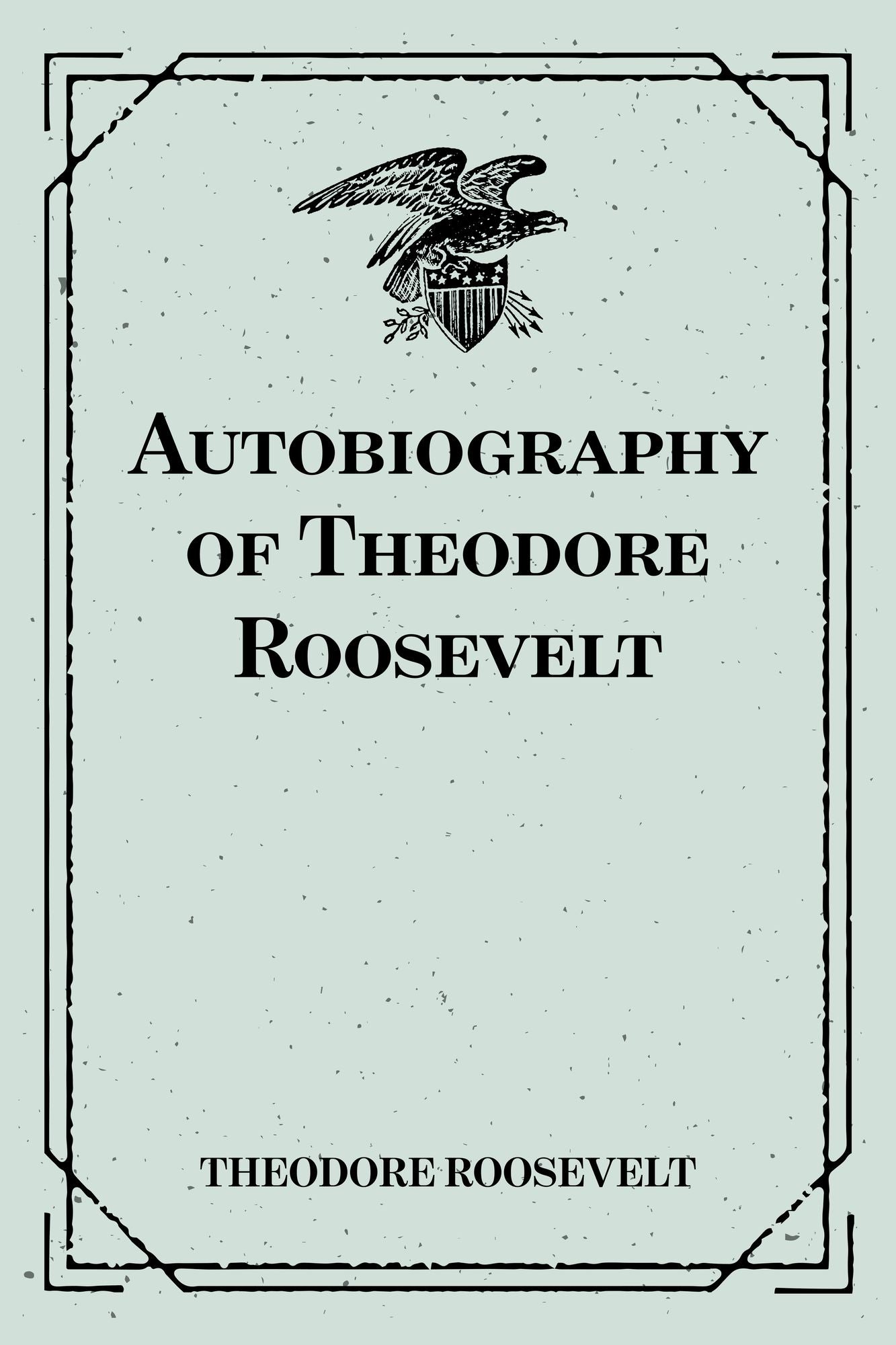 Autobiography of Theodore Roosevelt