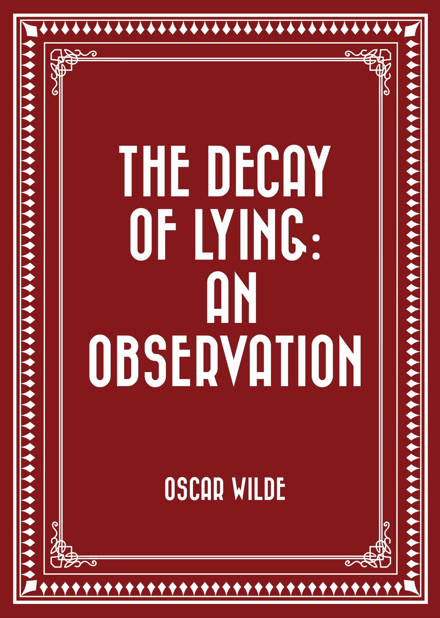 The Decay Of Lying: An Observation