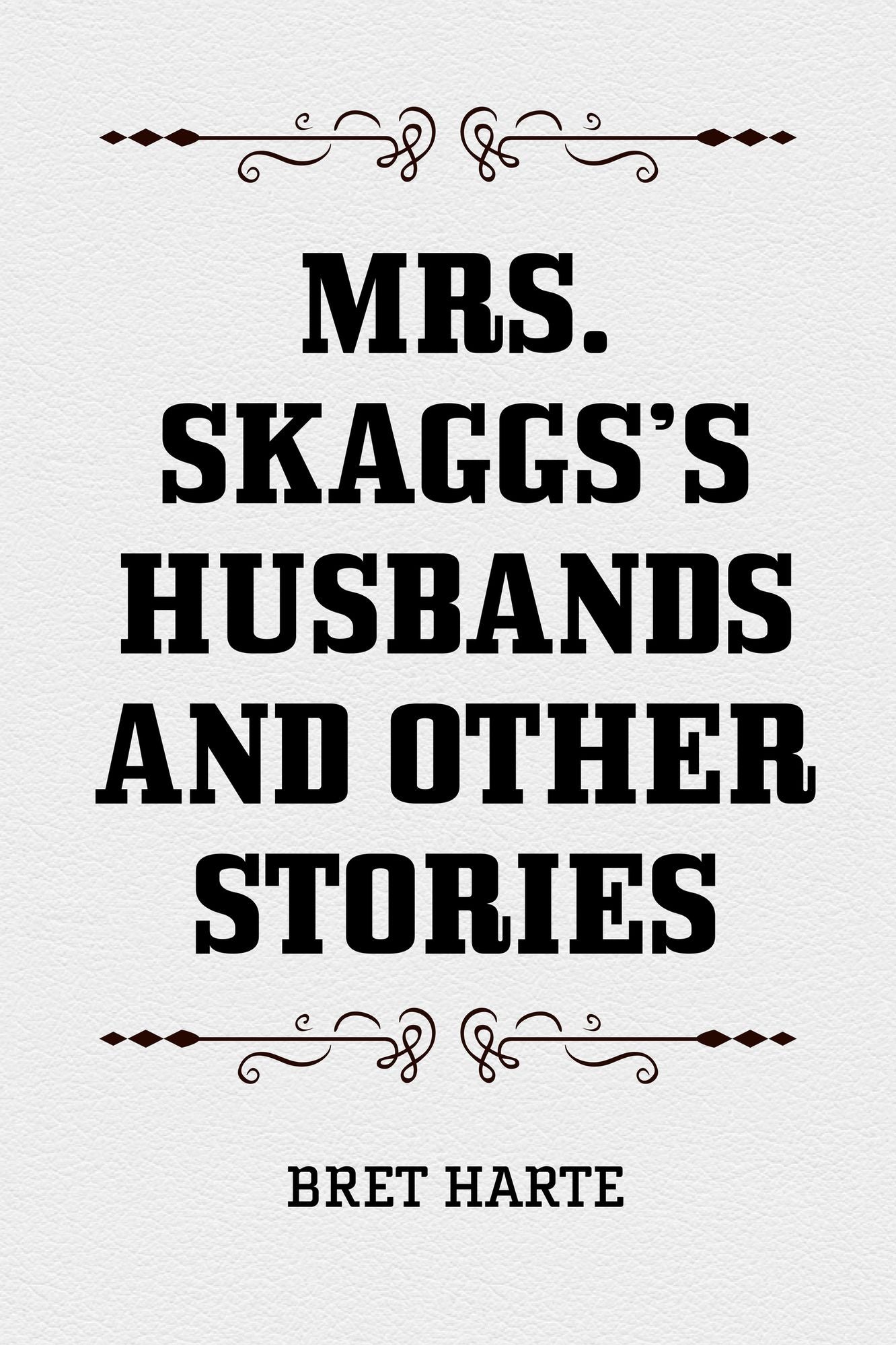 Mrs. Skaggs's Husbands and Other Stories