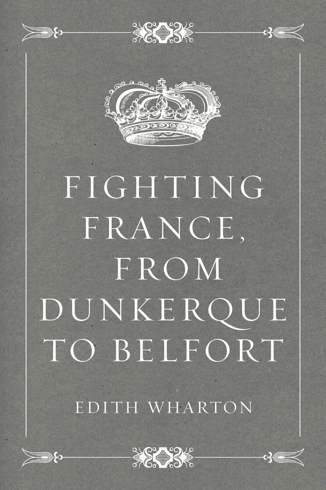 Fighting France, from Dunkerque to Belfort