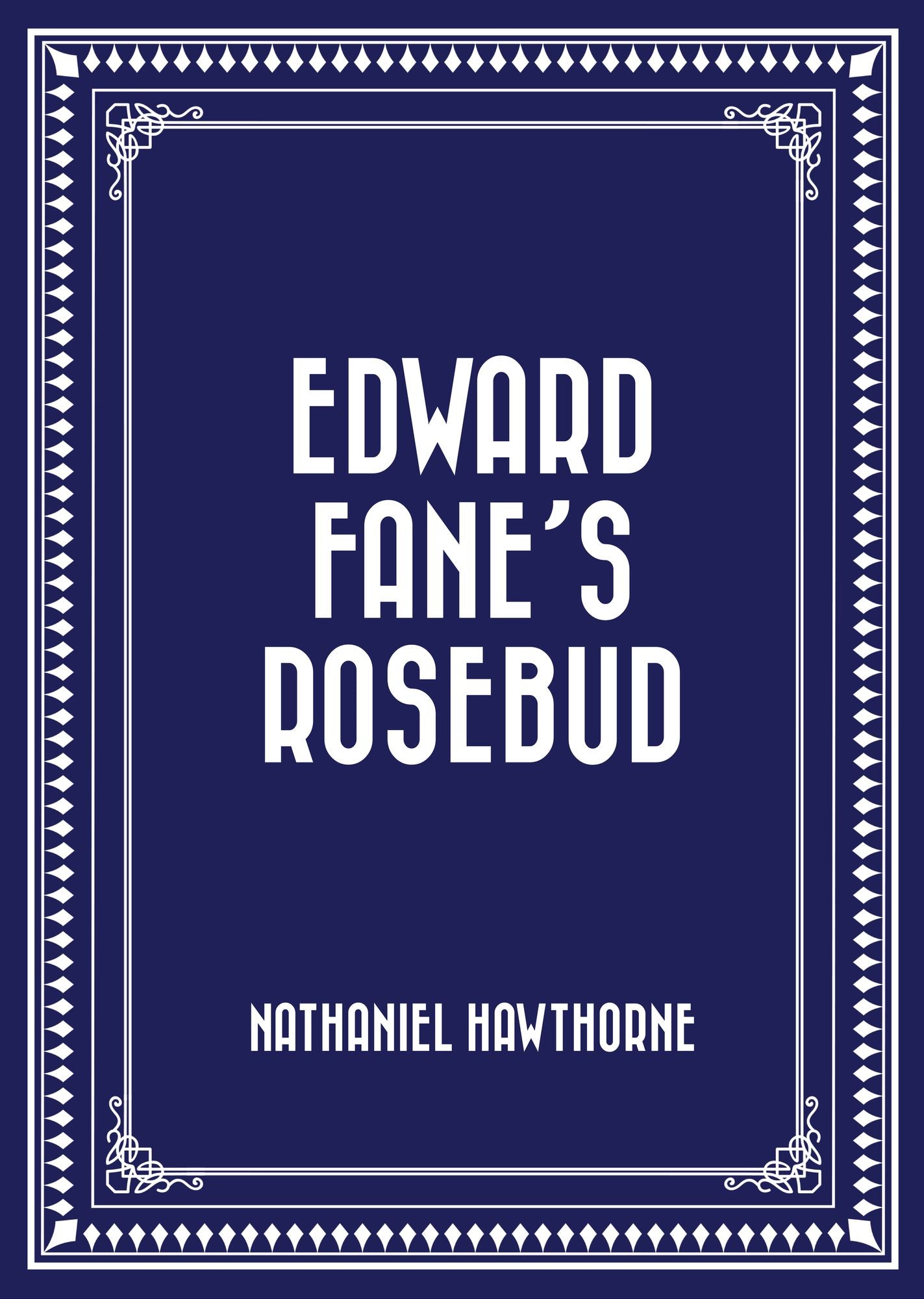 Edward Fane's Rosebud