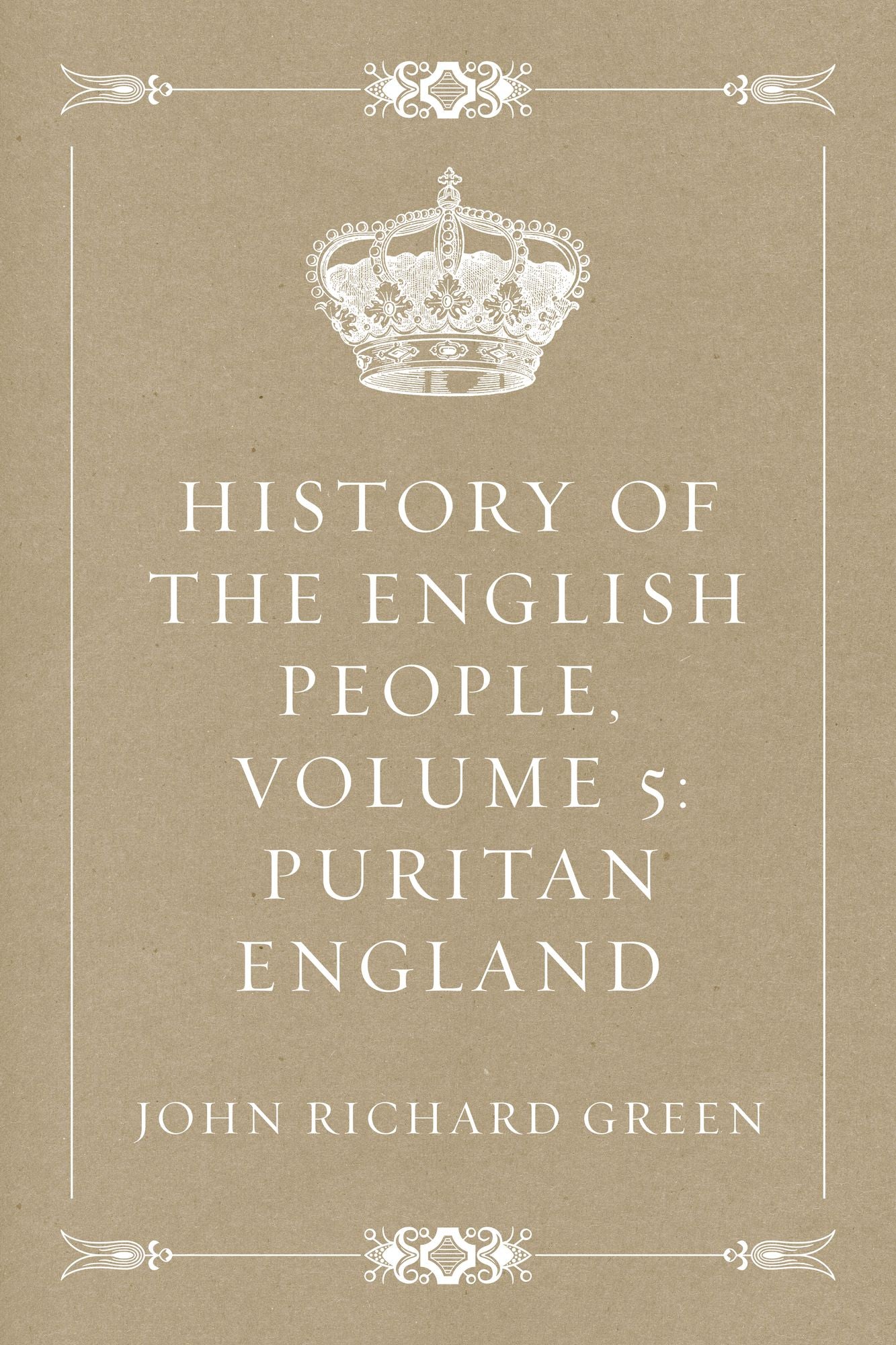 History of the English People, Volume 5: Puritan England