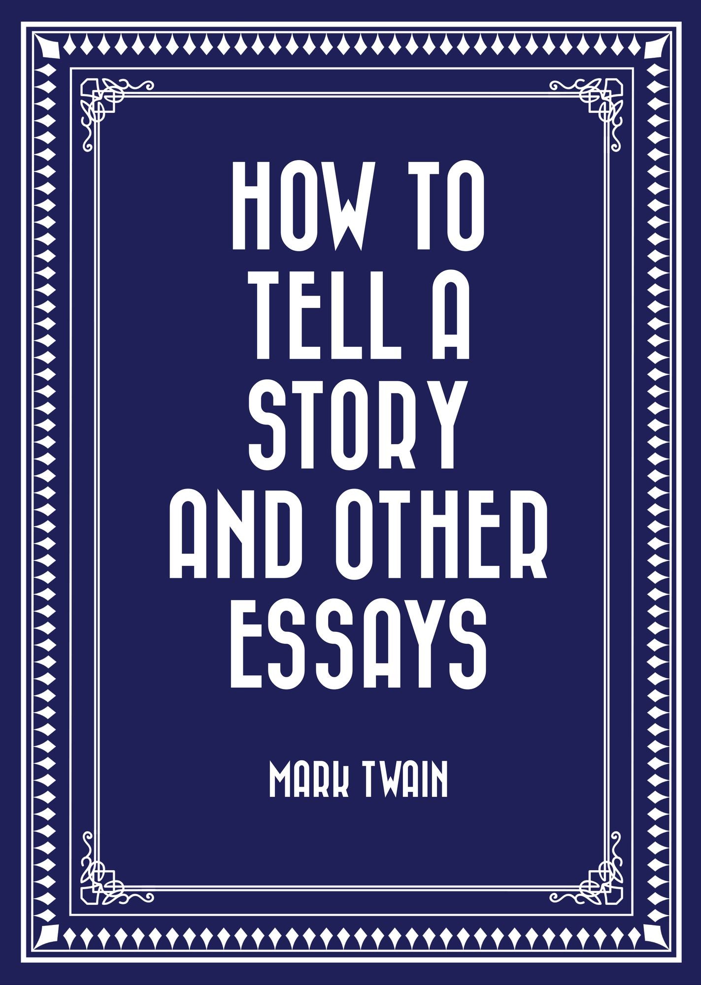 How to Tell a Story and Other Essays