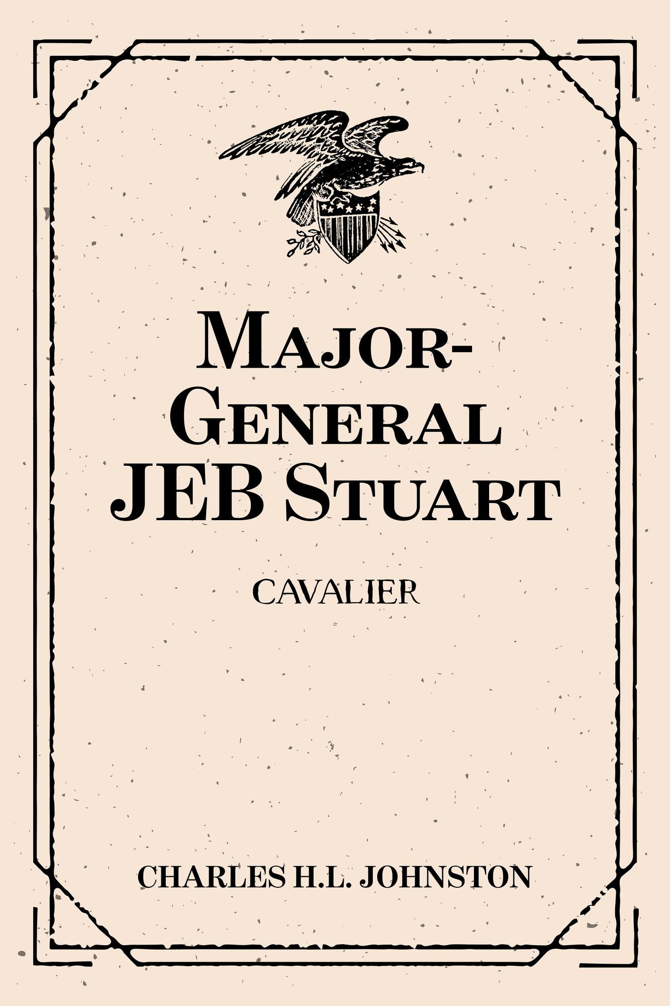 Major-General JEB Stuart: Cavalier