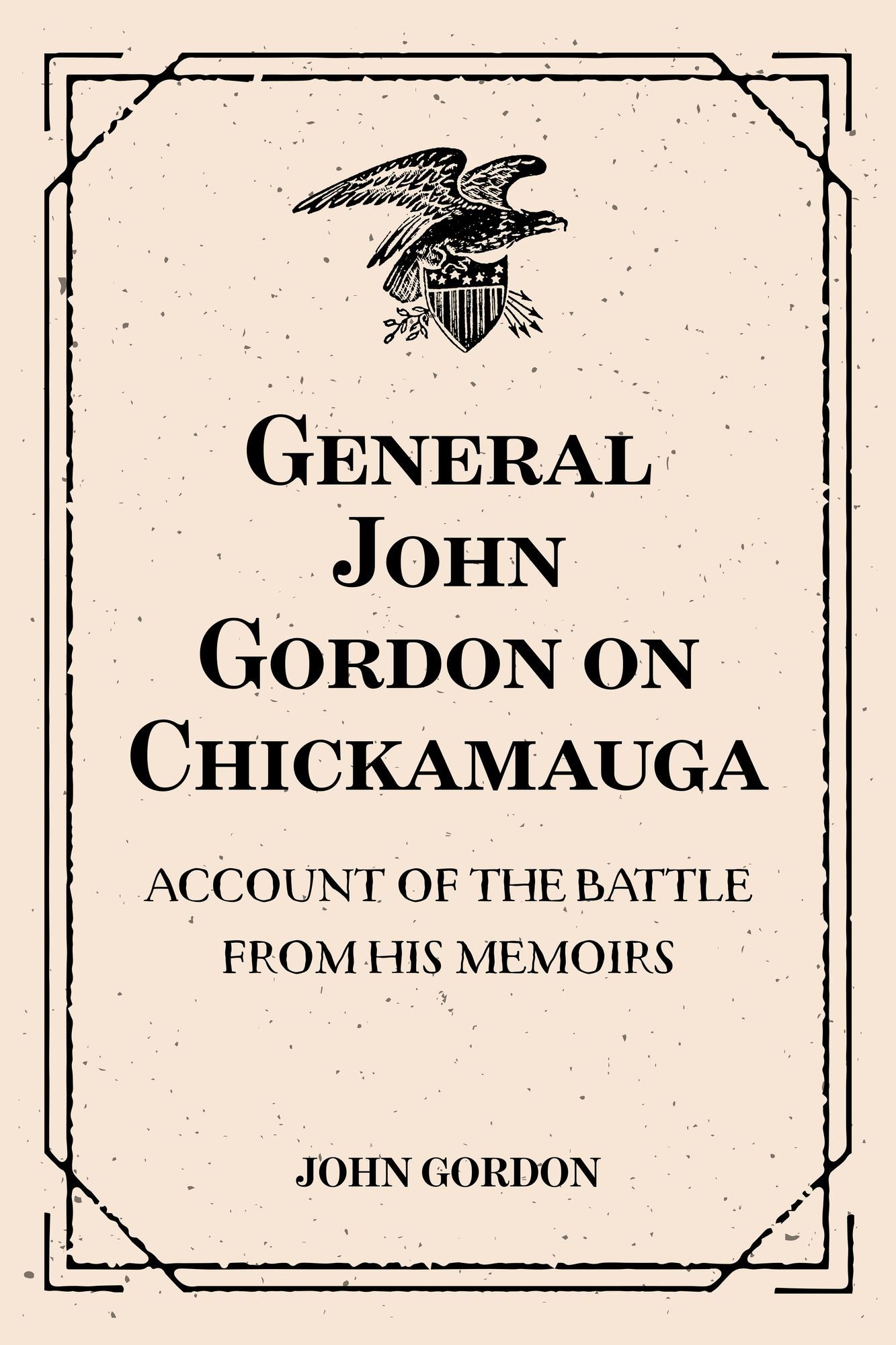 General John Gordon on Chickamauga: Account of the Battle from His Memoirs