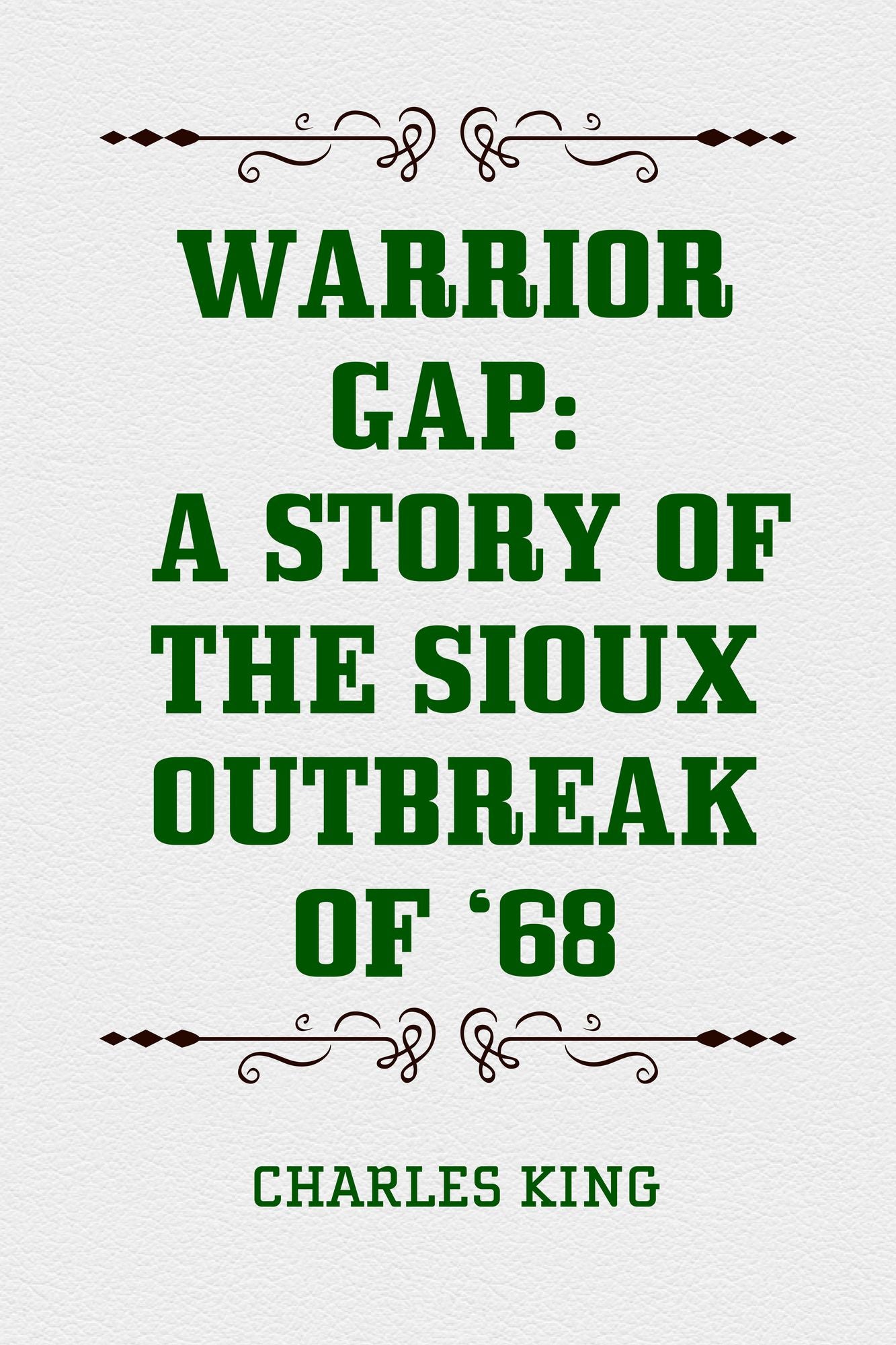 Warrior Gap: A Story of the Sioux Outbreak of '68