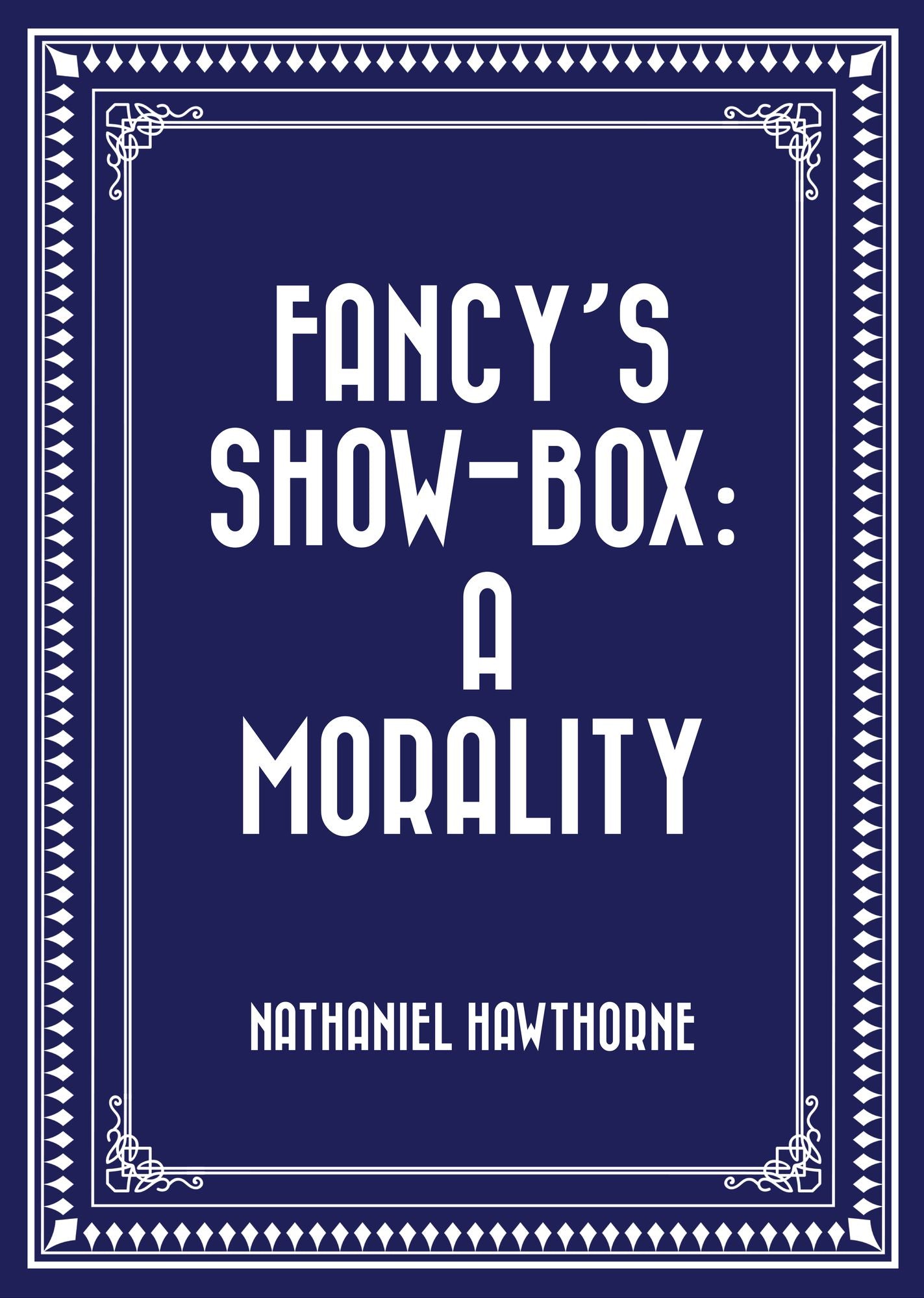 Fancy's Show-Box: A Morality