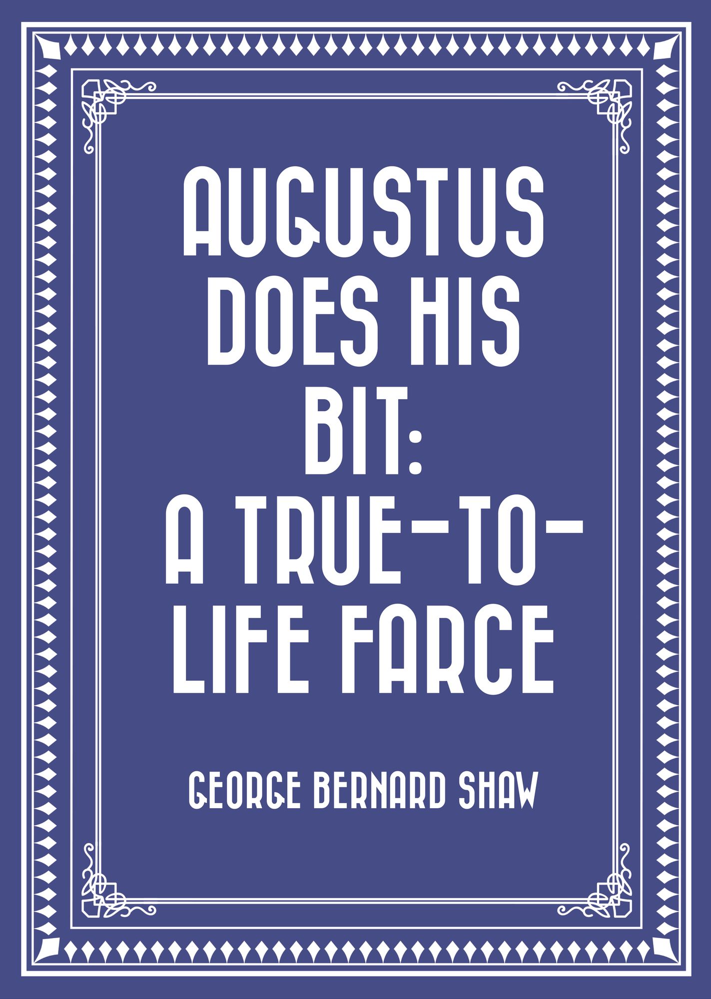 Augustus Does His Bit: A True-to-Life Farce