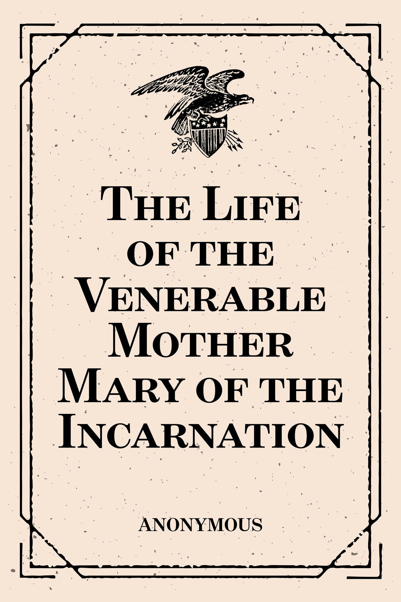 The Life of the Venerable Mother Mary of the Incarnation