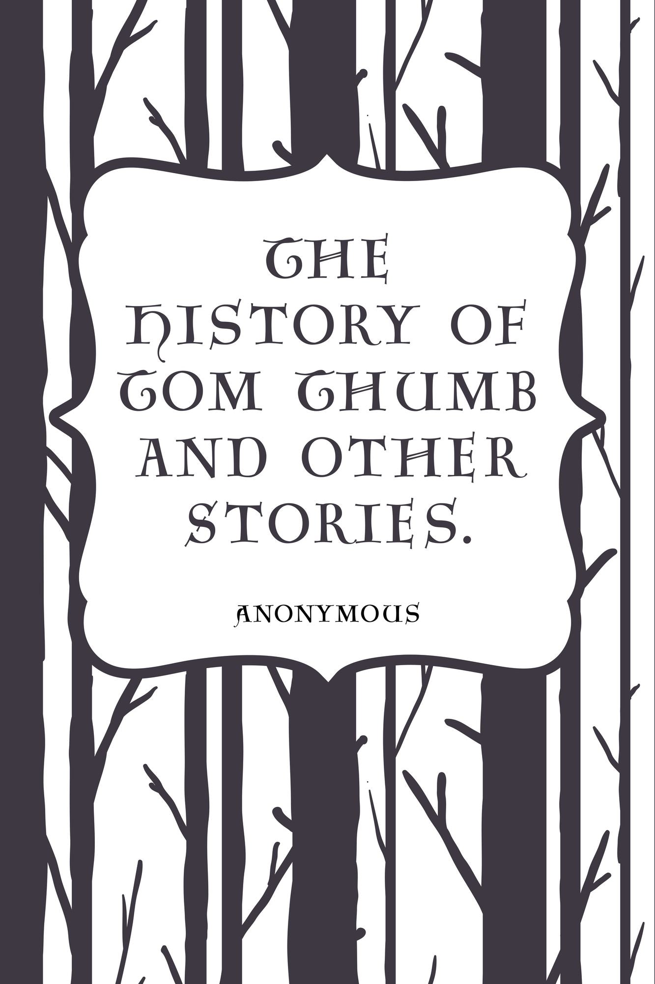 The History of Tom Thumb and Other Stories.