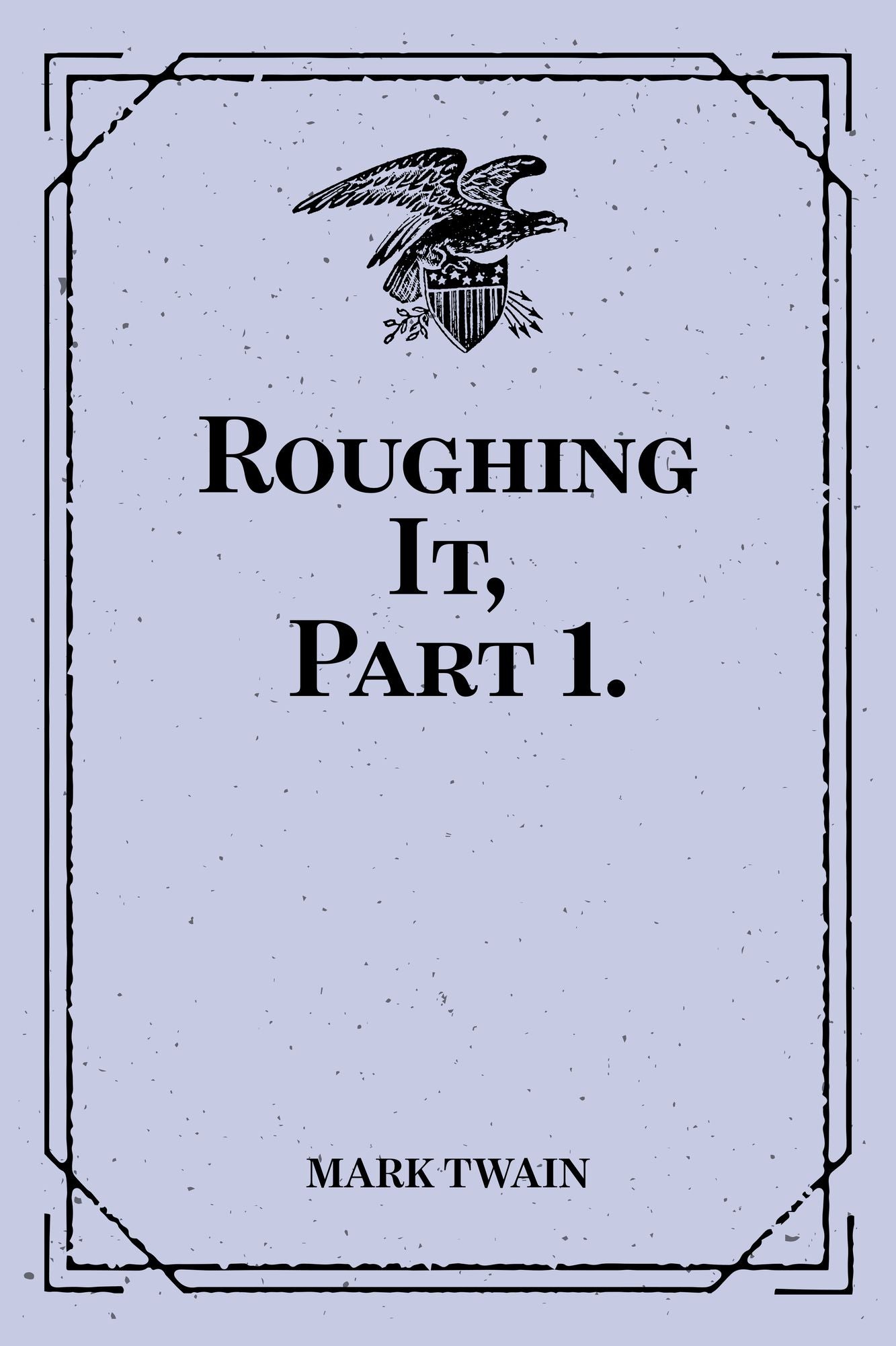 Roughing It, Part 1.