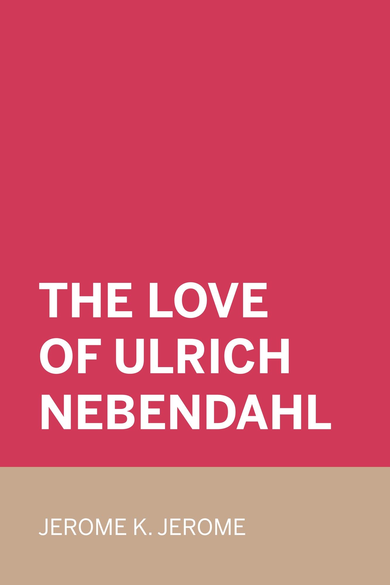 The Love of Ulrich Nebendahl