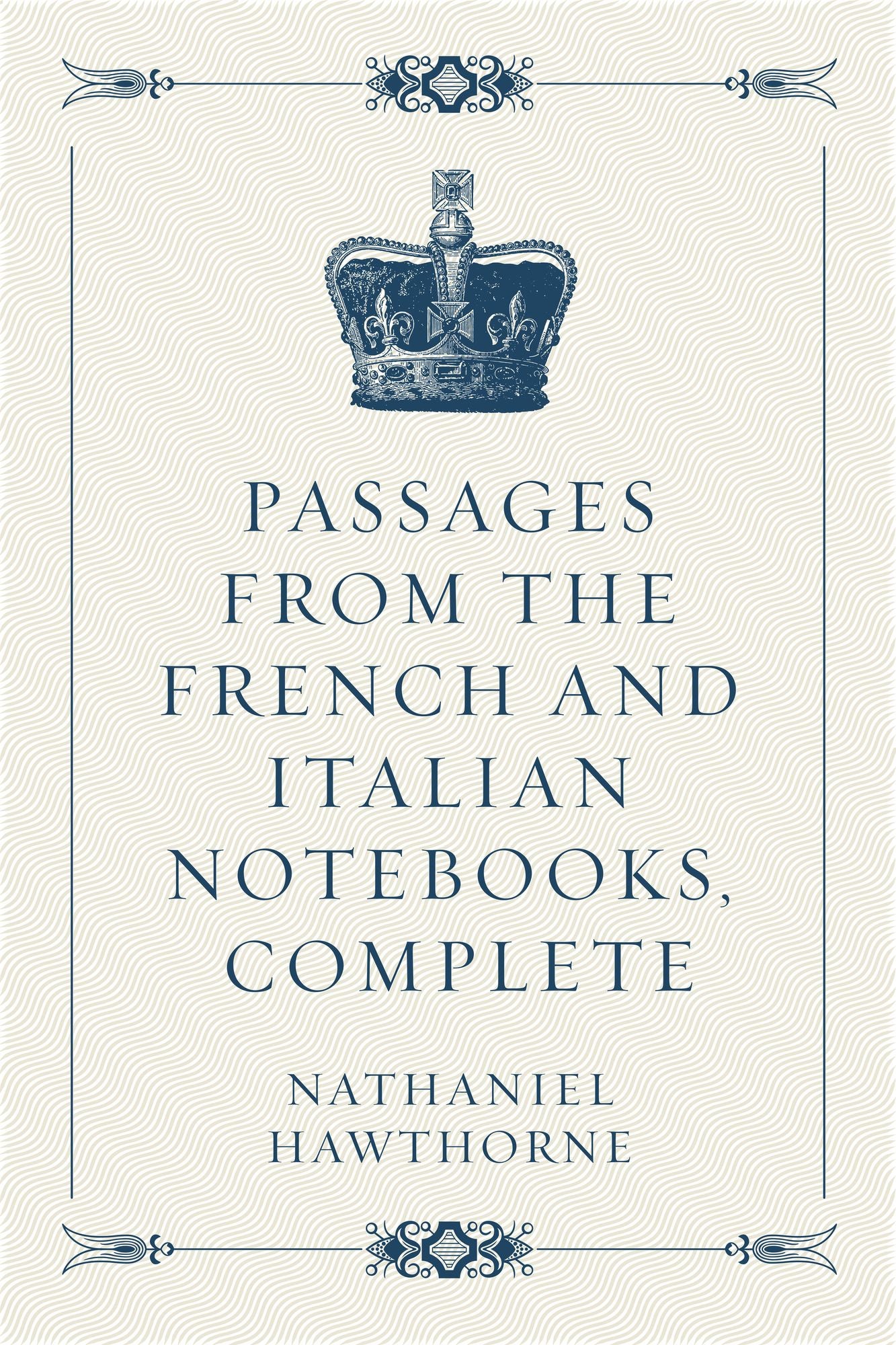 Passages from the French and Italian Notebooks, Complete