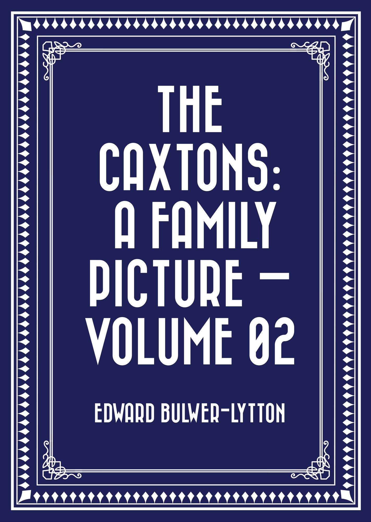 The Caxtons: A Family Picture -- Volume 02