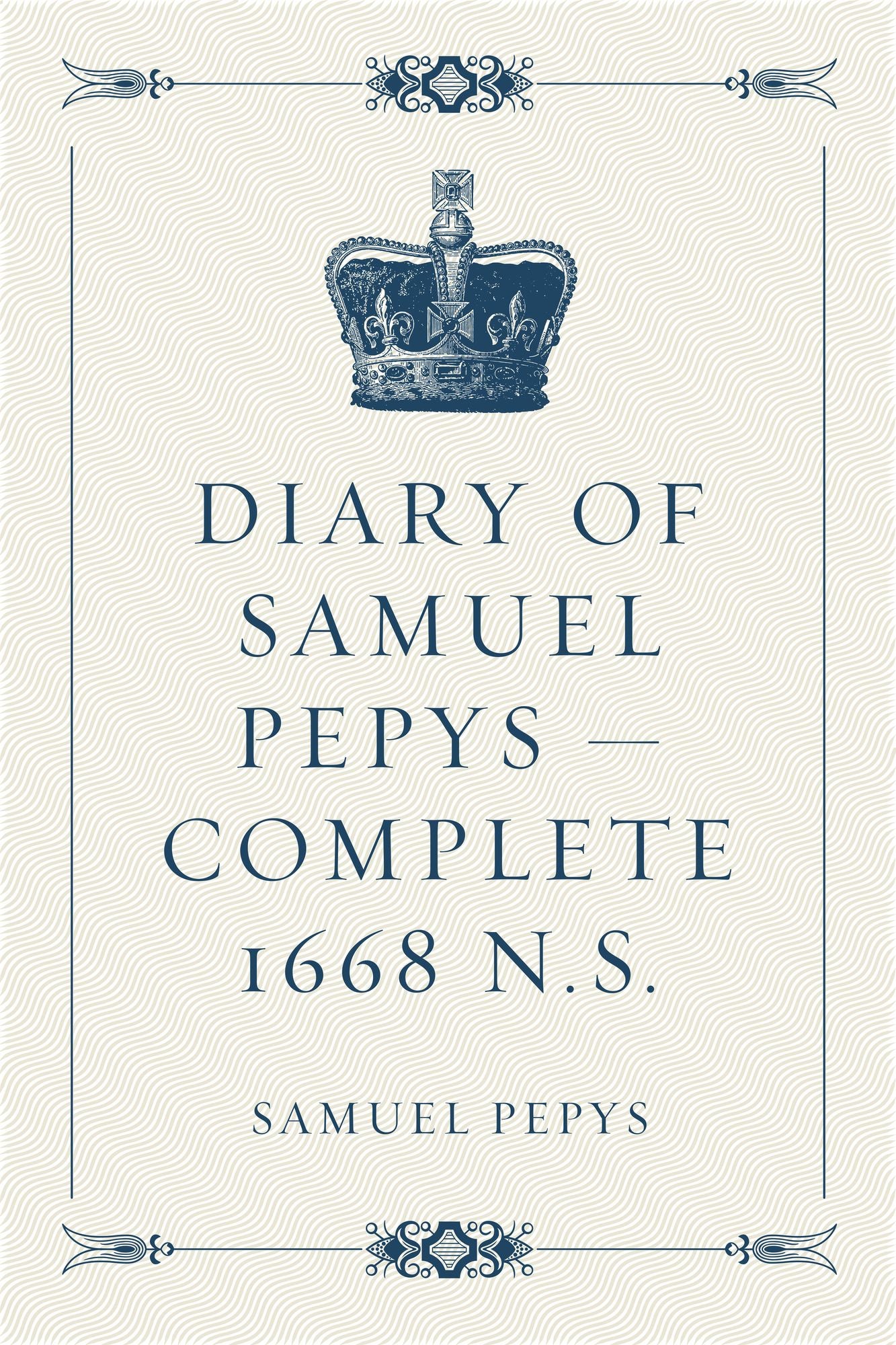 Diary of Samuel Pepys -- Complete 1668 N.S.
