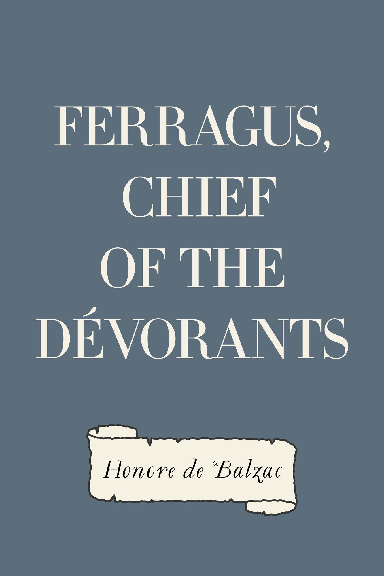 Ferragus, Chief of the Dévorants