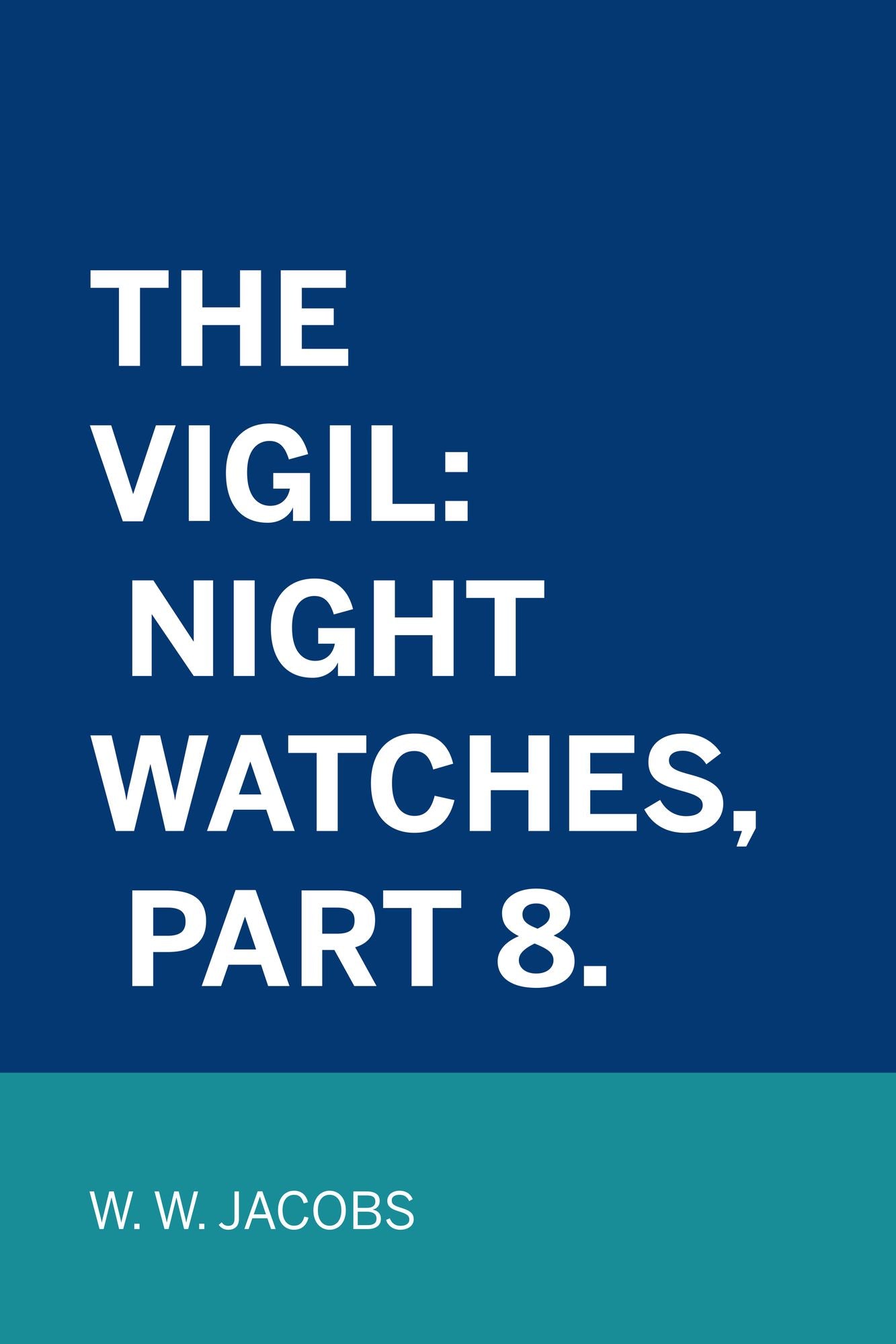 The Vigil: Night Watches, Part 8.