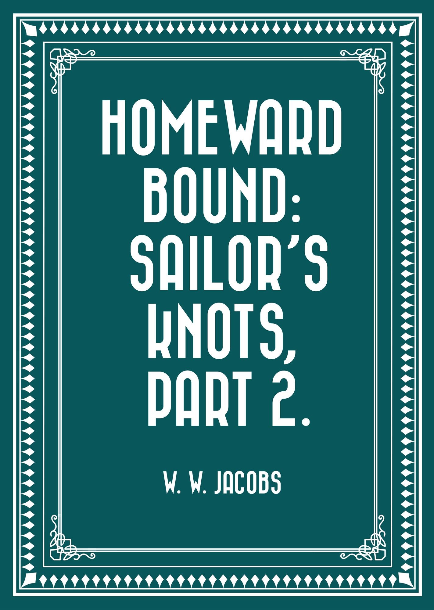 Homeward Bound: Sailor's Knots, Part 2.