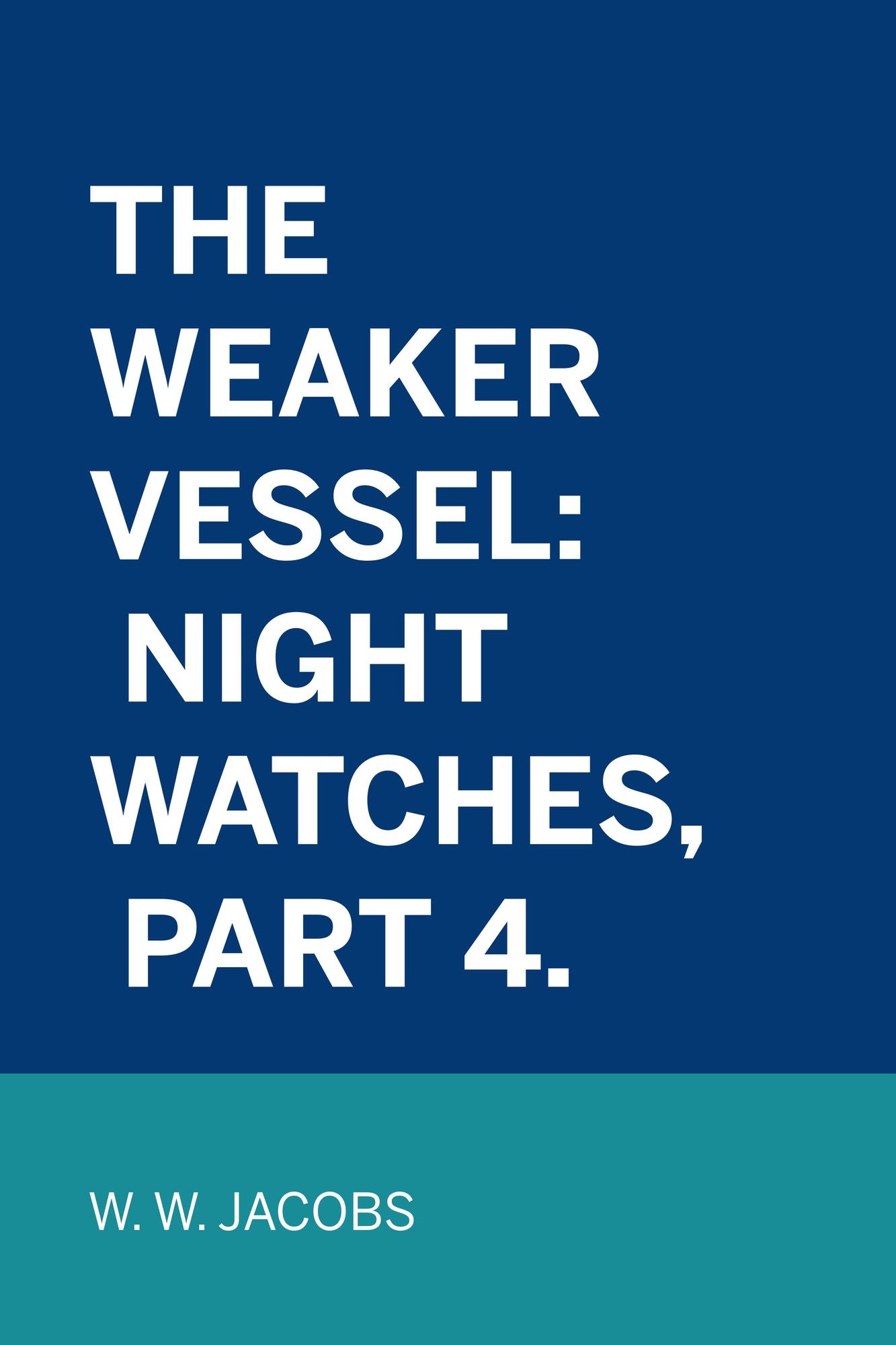 The Weaker Vessel: Night Watches, Part 4.